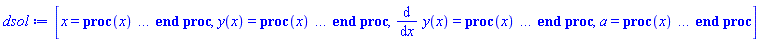 [x = proc (x) local _res, _dat, _solnproc; option `Copyright (c) 1993 by the University of Waterloo. All rights reserved.`; _dat := Array(1..4, {(1) = proc (outpoint) local X, Y, YP, yout, errproc, L, V, i; option `Copyright (c) 2000 by Waterloo Maple Inc. All rights reserved.`; X := Vector(12, {(1) = .0, (2) = .2854697839639028, (3) = .5716869140590551, (4) = .8576399682948581, (5) = 1.1431446984501143, (6) = 1.4282783984068121, (7) = 1.7133142551830007, (8) = 1.9984479551396972, (9) = 2.283952685294967, (10) = 2.5699057395307716, (11) = 2.856122869625927, (12) = 3.1415926535898}, datatype = float[8], order = C_order); Y := Matrix(12, 3, {(1, 1) = .0, (1, 2) = 2.0, (1, 3) = 1.000000047004147, (2, 1) = .5632165075382697, (2, 2) = 1.9190589270059564, (2, 3) = 1.000000047004147, (3, 1) = 1.0821029891349827, (3, 2) = 1.6819789296307908, (3, 3) = 1.000000047004147, (4, 1) = 1.512601360669747, (4, 2) = 1.3084483640515898, (4, 3) = 1.000000047004147, (5, 1) = 1.8198844189799297, (5, 2) = .8294701310035484, (5, 3) = 1.000000047004147, (6, 1) = 1.9797229951080126, (6, 2) = .28407192525759983, (6, 3) = 1.000000047004147, (7, 1) = 1.979722995108009, (7, 2) = -.2840719252576249, (7, 3) = 1.000000047004147, (8, 1) = 1.8198844189799201, (8, 2) = -.8294701310035693, (8, 3) = 1.000000047004147, (9, 1) = 1.5126013606697146, (9, 2) = -1.3084483640516273, (9, 3) = 1.000000047004147, (10, 1) = 1.0821029891349383, (10, 2) = -1.6819789296308194, (10, 3) = 1.000000047004147, (11, 1) = .563216507538213, (11, 2) = -1.9190589270059732, (11, 3) = 1.000000047004147, (12, 1) = .0, (12, 2) = -2.0, (12, 3) = 1.000000047004147}, datatype = float[8], order = C_order); YP := Matrix(12, 3, {(1, 1) = 2.0, (1, 2) = -.0, (1, 3) = .0, (2, 1) = 1.9190589270059564, (2, 2) = -.5632165340117812, (2, 3) = .0, (3, 1) = 1.6819789296307908, (3, 2) = -1.0821030399983107, (3, 3) = .0, (4, 1) = 1.3084483640515898, (4, 2) = -1.5126014317682839, (4, 3) = .0, (5, 1) = .8294701310035484, (5, 2) = -1.8198845045220444, (5, 3) = .0, (6, 1) = .28407192525759983, (6, 2) = -1.9797230881632033, (6, 3) = .0, (7, 1) = -.2840719252576249, (7, 2) = -1.9797230881631998, (7, 3) = .0, (8, 1) = -.8294701310035693, (8, 2) = -1.8198845045220349, (8, 3) = .0, (9, 1) = -1.3084483640516273, (9, 2) = -1.5126014317682515, (9, 3) = .0, (10, 1) = -1.6819789296308194, (10, 2) = -1.0821030399982663, (10, 3) = .0, (11, 1) = -1.9190589270059732, (11, 2) = -.5632165340117244, (11, 3) = .0, (12, 1) = -2.0, (12, 2) = -.0, (12, 3) = .0}, datatype = float[8], order = C_order); errproc := proc (x_bvp) local outpoint, X, Y, yout, L, V, i; option `Copyright (c) 2000 by Waterloo Maple Inc. All rights reserved.`; Digits := 15; outpoint := evalf(x_bvp); X := Vector(12, {(1) = .0, (2) = .2854697839639028, (3) = .5716869140590551, (4) = .8576399682948581, (5) = 1.1431446984501143, (6) = 1.4282783984068121, (7) = 1.7133142551830007, (8) = 1.9984479551396972, (9) = 2.283952685294967, (10) = 2.5699057395307716, (11) = 2.856122869625927, (12) = 3.1415926535898}, datatype = float[8], order = C_order); Y := Matrix(12, 3, {(1, 1) = .0, (1, 2) = .0, (1, 3) = -0.4703383008422516e-7, (2, 1) = 0.27897315929317813e-9, (2, 2) = 0.2446203143649674e-12, (2, 3) = -0.4703383008422516e-7, (3, 1) = 0.5492851275585263e-9, (3, 2) = -0.1611040329481231e-11, (3, 3) = -0.4703383008422516e-7, (4, 1) = 0.7672502368736449e-9, (4, 2) = -0.3836837816343793e-11, (4, 3) = -0.4703383008422516e-7, (5, 1) = 0.9160198947078643e-9, (5, 2) = -0.3994484080689554e-11, (5, 3) = -0.4703383008422516e-7, (6, 1) = 0.9906530258627258e-9, (6, 2) = -0.16167198311477401e-11, (6, 3) = -0.4703383008422516e-7, (7, 1) = 0.9906530258627258e-9, (7, 2) = 0.16171830229009114e-11, (7, 3) = -0.4703383008422516e-7, (8, 1) = 0.9160204919792234e-9, (8, 2) = 0.3995586315024278e-11, (8, 3) = -0.4703383008422516e-7, (9, 1) = 0.7672500099627146e-9, (9, 2) = 0.3835888733577452e-11, (9, 3) = -0.4703383008422516e-7, (10, 1) = 0.549285188177754e-9, (10, 2) = 0.16109158905706954e-11, (10, 3) = -0.4703383008422516e-7, (11, 1) = 0.27897380660131725e-9, (11, 2) = -0.24402293212529904e-12, (11, 3) = -0.4703383008422516e-7, (12, 1) = .0, (12, 2) = .0, (12, 3) = -0.4703383008422516e-7}, datatype = float[8], order = C_order); if not type(outpoint, 'numeric') then if outpoint = "start" or outpoint = "left" then return X[1] elif outpoint = "right" then return X[12] elif outpoint = "order" then return 6 elif outpoint = "error" then return HFloat(4.703383008422516e-8) elif outpoint = "errorproc" then error "this is already the error procedure" elif outpoint = "rawdata" then return [3, 12, [y(x), diff(y(x), x), a], X, Y] else return ('procname')(x_bvp) end if end if; if outpoint < X[1] or X[12] < outpoint then error "solution is only defined in the range %1..%2", X[1], X[12] end if; V := array([1 = 4, 2 = 0]); if Digits <= trunc(evalhf(Digits)) then L := Vector(4, 'datatype' = 'float'[8]); yout := Vector(3, 'datatype' = 'float'[8]); evalhf(`dsolve/numeric/lagrange`(12, 3, X, Y, outpoint, var(yout), var(L), var(V))) else L := Vector(4, 'datatype' = 'sfloat'); yout := Vector(3, 'datatype' = 'sfloat'); `dsolve/numeric/lagrange`(12, 3, X, Y, outpoint, yout, L, V) end if; [x = outpoint, seq('[y(x), diff(y(x), x), a]'[i] = yout[i], i = 1 .. 3)] end proc; if not type(outpoint, 'numeric') then if outpoint = "start" or outpoint = "left" then return X[1] elif outpoint = "method" then return "bvp" elif outpoint = "right" then return X[12] elif outpoint = "order" then return 6 elif outpoint = "error" then return HFloat(4.703383008422516e-8) elif outpoint = "errorproc" then return eval(errproc) elif outpoint = "rawdata" then return [3, 12, "depnames", X, Y, YP] else error "non-numeric value" end if end if; if outpoint < X[1] or X[12] < outpoint then error "solution is only defined in the range %1..%2", X[1], X[12] end if; if Digits <= trunc(evalhf(Digits)) and (_EnvInFsolve <> true or _EnvDSNumericSaveDigits <= trunc(evalhf(Digits))) then V := array( 1 .. 6, [( 1 ) = (7), ( 2 ) = (0), ( 3 ) = (false), ( 4 ) = (false), ( 5 ) = (false), ( 6 ) = (false)  ] ); L := Matrix(7, 2, {(1, 1) = .0, (1, 2) = .0, (2, 1) = .0, (2, 2) = .0, (3, 1) = .0, (3, 2) = .0, (4, 1) = .0, (4, 2) = .0, (5, 1) = .0, (5, 2) = .0, (6, 1) = .0, (6, 2) = .0, (7, 1) = .0, (7, 2) = .0}, datatype = float[8], order = C_order); yout := Vector(3, {(1) = .0, (2) = .0, (3) = .0}, datatype = float[8]); evalhf(`dsolve/numeric/hermite`(12, 3, X, Y, YP, outpoint, var(yout), var(L), var(V))) else if _EnvInFsolve = true then Digits := _EnvDSNumericSaveDigits end if; V := array( 1 .. 6, [( 1 ) = (7), ( 2 ) = (0), ( 3 ) = (false), ( 4 ) = (false), ( 5 ) = (false), ( 6 ) = (false)  ] ); L := Matrix(7, 2, {(1, 1) = 0., (1, 2) = 0., (2, 1) = 0., (2, 2) = 0., (3, 1) = 0., (3, 2) = 0., (4, 1) = 0., (4, 2) = 0., (5, 1) = 0., (5, 2) = 0., (6, 1) = 0., (6, 2) = 0., (7, 1) = 0., (7, 2) = 0.}, order = C_order); yout := Vector(3, {(1) = 0., (2) = 0., (3) = 0.}); `dsolve/numeric/hermite`(12, 3, X, Y, YP, outpoint, yout, L, V) end if; [outpoint, seq(yout[i], i = 1 .. 3)] end proc, (2) = Array(1..4, {(1) = 18446883910565447918, (2) = 18446883910565448358, (3) = 18446883910565448534, (4) = 18446883910565448710}), (3) = [x, y(x), diff(y(x), x), a], (4) = 0}); _solnproc := _dat[1]; if member(x, ["last", 'last']) then _res := _solnproc("last"); if type(_res, 'list') then return _res[1] end if elif type(x, `=`) and member(lhs(x), ["initial", 'initial']) then if type(rhs(x), 'list') then _res := _solnproc("initial" = [0, op(rhs(x))]) else _res := _solnproc("initial" = [1, rhs(x)]) end if; if type(_res, 'list') then return _res[1] end if elif x = "sysvars" then return _dat[3] end if; x end proc, y(x) = proc (x) local res, data, solnproc, `y(x)`, outpoint; option `Copyright (c) 2000 by Waterloo Maple Inc. All rights reserved.`; _EnvDSNumericSaveDigits := Digits; Digits := 15; if _EnvInFsolve = true then outpoint := evalf[_EnvDSNumericSaveDigits](x) else outpoint := evalf(x) end if; data := Array(1..4, {(1) = proc (outpoint) local X, Y, YP, yout, errproc, L, V, i; option `Copyright (c) 2000 by Waterloo Maple Inc. All rights reserved.`; X := Vector(12, {(1) = .0, (2) = .2854697839639028, (3) = .5716869140590551, (4) = .8576399682948581, (5) = 1.1431446984501143, (6) = 1.4282783984068121, (7) = 1.7133142551830007, (8) = 1.9984479551396972, (9) = 2.283952685294967, (10) = 2.5699057395307716, (11) = 2.856122869625927, (12) = 3.1415926535898}, datatype = float[8], order = C_order); Y := Matrix(12, 3, {(1, 1) = .0, (1, 2) = 2.0, (1, 3) = 1.000000047004147, (2, 1) = .5632165075382697, (2, 2) = 1.9190589270059564, (2, 3) = 1.000000047004147, (3, 1) = 1.0821029891349827, (3, 2) = 1.6819789296307908, (3, 3) = 1.000000047004147, (4, 1) = 1.512601360669747, (4, 2) = 1.3084483640515898, (4, 3) = 1.000000047004147, (5, 1) = 1.8198844189799297, (5, 2) = .8294701310035484, (5, 3) = 1.000000047004147, (6, 1) = 1.9797229951080126, (6, 2) = .28407192525759983, (6, 3) = 1.000000047004147, (7, 1) = 1.979722995108009, (7, 2) = -.2840719252576249, (7, 3) = 1.000000047004147, (8, 1) = 1.8198844189799201, (8, 2) = -.8294701310035693, (8, 3) = 1.000000047004147, (9, 1) = 1.5126013606697146, (9, 2) = -1.3084483640516273, (9, 3) = 1.000000047004147, (10, 1) = 1.0821029891349383, (10, 2) = -1.6819789296308194, (10, 3) = 1.000000047004147, (11, 1) = .563216507538213, (11, 2) = -1.9190589270059732, (11, 3) = 1.000000047004147, (12, 1) = .0, (12, 2) = -2.0, (12, 3) = 1.000000047004147}, datatype = float[8], order = C_order); YP := Matrix(12, 3, {(1, 1) = 2.0, (1, 2) = -.0, (1, 3) = .0, (2, 1) = 1.9190589270059564, (2, 2) = -.5632165340117812, (2, 3) = .0, (3, 1) = 1.6819789296307908, (3, 2) = -1.0821030399983107, (3, 3) = .0, (4, 1) = 1.3084483640515898, (4, 2) = -1.5126014317682839, (4, 3) = .0, (5, 1) = .8294701310035484, (5, 2) = -1.8198845045220444, (5, 3) = .0, (6, 1) = .28407192525759983, (6, 2) = -1.9797230881632033, (6, 3) = .0, (7, 1) = -.2840719252576249, (7, 2) = -1.9797230881631998, (7, 3) = .0, (8, 1) = -.8294701310035693, (8, 2) = -1.8198845045220349, (8, 3) = .0, (9, 1) = -1.3084483640516273, (9, 2) = -1.5126014317682515, (9, 3) = .0, (10, 1) = -1.6819789296308194, (10, 2) = -1.0821030399982663, (10, 3) = .0, (11, 1) = -1.9190589270059732, (11, 2) = -.5632165340117244, (11, 3) = .0, (12, 1) = -2.0, (12, 2) = -.0, (12, 3) = .0}, datatype = float[8], order = C_order); errproc := proc (x_bvp) local outpoint, X, Y, yout, L, V, i; option `Copyright (c) 2000 by Waterloo Maple Inc. All rights reserved.`; Digits := 15; outpoint := evalf(x_bvp); X := Vector(12, {(1) = .0, (2) = .2854697839639028, (3) = .5716869140590551, (4) = .8576399682948581, (5) = 1.1431446984501143, (6) = 1.4282783984068121, (7) = 1.7133142551830007, (8) = 1.9984479551396972, (9) = 2.283952685294967, (10) = 2.5699057395307716, (11) = 2.856122869625927, (12) = 3.1415926535898}, datatype = float[8], order = C_order); Y := Matrix(12, 3, {(1, 1) = .0, (1, 2) = .0, (1, 3) = -0.4703383008422516e-7, (2, 1) = 0.27897315929317813e-9, (2, 2) = 0.2446203143649674e-12, (2, 3) = -0.4703383008422516e-7, (3, 1) = 0.5492851275585263e-9, (3, 2) = -0.1611040329481231e-11, (3, 3) = -0.4703383008422516e-7, (4, 1) = 0.7672502368736449e-9, (4, 2) = -0.3836837816343793e-11, (4, 3) = -0.4703383008422516e-7, (5, 1) = 0.9160198947078643e-9, (5, 2) = -0.3994484080689554e-11, (5, 3) = -0.4703383008422516e-7, (6, 1) = 0.9906530258627258e-9, (6, 2) = -0.16167198311477401e-11, (6, 3) = -0.4703383008422516e-7, (7, 1) = 0.9906530258627258e-9, (7, 2) = 0.16171830229009114e-11, (7, 3) = -0.4703383008422516e-7, (8, 1) = 0.9160204919792234e-9, (8, 2) = 0.3995586315024278e-11, (8, 3) = -0.4703383008422516e-7, (9, 1) = 0.7672500099627146e-9, (9, 2) = 0.3835888733577452e-11, (9, 3) = -0.4703383008422516e-7, (10, 1) = 0.549285188177754e-9, (10, 2) = 0.16109158905706954e-11, (10, 3) = -0.4703383008422516e-7, (11, 1) = 0.27897380660131725e-9, (11, 2) = -0.24402293212529904e-12, (11, 3) = -0.4703383008422516e-7, (12, 1) = .0, (12, 2) = .0, (12, 3) = -0.4703383008422516e-7}, datatype = float[8], order = C_order); if not type(outpoint, 'numeric') then if outpoint = "start" or outpoint = "left" then return X[1] elif outpoint = "right" then return X[12] elif outpoint = "order" then return 6 elif outpoint = "error" then return HFloat(4.703383008422516e-8) elif outpoint = "errorproc" then error "this is already the error procedure" elif outpoint = "rawdata" then return [3, 12, [y(x), diff(y(x), x), a], X, Y] else return ('procname')(x_bvp) end if end if; if outpoint < X[1] or X[12] < outpoint then error "solution is only defined in the range %1..%2", X[1], X[12] end if; V := array([1 = 4, 2 = 0]); if Digits <= trunc(evalhf(Digits)) then L := Vector(4, 'datatype' = 'float'[8]); yout := Vector(3, 'datatype' = 'float'[8]); evalhf(`dsolve/numeric/lagrange`(12, 3, X, Y, outpoint, var(yout), var(L), var(V))) else L := Vector(4, 'datatype' = 'sfloat'); yout := Vector(3, 'datatype' = 'sfloat'); `dsolve/numeric/lagrange`(12, 3, X, Y, outpoint, yout, L, V) end if; [x = outpoint, seq('[y(x), diff(y(x), x), a]'[i] = yout[i], i = 1 .. 3)] end proc; if not type(outpoint, 'numeric') then if outpoint = "start" or outpoint = "left" then return X[1] elif outpoint = "method" then return "bvp" elif outpoint = "right" then return X[12] elif outpoint = "order" then return 6 elif outpoint = "error" then return HFloat(4.703383008422516e-8) elif outpoint = "errorproc" then return eval(errproc) elif outpoint = "rawdata" then return [3, 12, "depnames", X, Y, YP] else error "non-numeric value" end if end if; if outpoint < X[1] or X[12] < outpoint then error "solution is only defined in the range %1..%2", X[1], X[12] end if; if Digits <= trunc(evalhf(Digits)) and (_EnvInFsolve <> true or _EnvDSNumericSaveDigits <= trunc(evalhf(Digits))) then V := array( 1 .. 6, [( 1 ) = (7), ( 2 ) = (0), ( 3 ) = (false), ( 4 ) = (false), ( 5 ) = (false), ( 6 ) = (false)  ] ); L := Matrix(7, 2, {(1, 1) = .0, (1, 2) = .0, (2, 1) = .0, (2, 2) = .0, (3, 1) = .0, (3, 2) = .0, (4, 1) = .0, (4, 2) = .0, (5, 1) = .0, (5, 2) = .0, (6, 1) = .0, (6, 2) = .0, (7, 1) = .0, (7, 2) = .0}, datatype = float[8], order = C_order); yout := Vector(3, {(1) = .0, (2) = .0, (3) = .0}, datatype = float[8]); evalhf(`dsolve/numeric/hermite`(12, 3, X, Y, YP, outpoint, var(yout), var(L), var(V))) else if _EnvInFsolve = true then Digits := _EnvDSNumericSaveDigits end if; V := array( 1 .. 6, [( 1 ) = (7), ( 2 ) = (0), ( 3 ) = (false), ( 4 ) = (false), ( 5 ) = (false), ( 6 ) = (false)  ] ); L := Matrix(7, 2, {(1, 1) = 0., (1, 2) = 0., (2, 1) = 0., (2, 2) = 0., (3, 1) = 0., (3, 2) = 0., (4, 1) = 0., (4, 2) = 0., (5, 1) = 0., (5, 2) = 0., (6, 1) = 0., (6, 2) = 0., (7, 1) = 0., (7, 2) = 0.}, order = C_order); yout := Vector(3, {(1) = 0., (2) = 0., (3) = 0.}); `dsolve/numeric/hermite`(12, 3, X, Y, YP, outpoint, yout, L, V) end if; [outpoint, seq(yout[i], i = 1 .. 3)] end proc, (2) = Array(1..4, {(1) = 18446883910565447918, (2) = 18446883910565448358, (3) = 18446883910565448534, (4) = 18446883910565448710}), (3) = [x, y(x), diff(y(x), x), a], (4) = 0}); solnproc := data[1]; if not type(outpoint, 'numeric') then if outpoint = "solnprocedure" then return eval(solnproc) elif member(outpoint, ["start", "left", "right", "errorproc", "rawdata", "order", "error"]) then return solnproc(x) elif outpoint = "sysvars" then return data[3] elif procname <> unknown then return ('procname')(x) else `y(x)` := pointto(data[2][2]); return ('`y(x)`')(x) end if end if; try res := solnproc(outpoint); res[2] catch: error  end try end proc, diff(y(x), x) = proc (x) local res, data, solnproc, `diff(y(x),x)`, outpoint; option `Copyright (c) 2000 by Waterloo Maple Inc. All rights reserved.`; _EnvDSNumericSaveDigits := Digits; Digits := 15; if _EnvInFsolve = true then outpoint := evalf[_EnvDSNumericSaveDigits](x) else outpoint := evalf(x) end if; data := Array(1..4, {(1) = proc (outpoint) local X, Y, YP, yout, errproc, L, V, i; option `Copyright (c) 2000 by Waterloo Maple Inc. All rights reserved.`; X := Vector(12, {(1) = .0, (2) = .2854697839639028, (3) = .5716869140590551, (4) = .8576399682948581, (5) = 1.1431446984501143, (6) = 1.4282783984068121, (7) = 1.7133142551830007, (8) = 1.9984479551396972, (9) = 2.283952685294967, (10) = 2.5699057395307716, (11) = 2.856122869625927, (12) = 3.1415926535898}, datatype = float[8], order = C_order); Y := Matrix(12, 3, {(1, 1) = .0, (1, 2) = 2.0, (1, 3) = 1.000000047004147, (2, 1) = .5632165075382697, (2, 2) = 1.9190589270059564, (2, 3) = 1.000000047004147, (3, 1) = 1.0821029891349827, (3, 2) = 1.6819789296307908, (3, 3) = 1.000000047004147, (4, 1) = 1.512601360669747, (4, 2) = 1.3084483640515898, (4, 3) = 1.000000047004147, (5, 1) = 1.8198844189799297, (5, 2) = .8294701310035484, (5, 3) = 1.000000047004147, (6, 1) = 1.9797229951080126, (6, 2) = .28407192525759983, (6, 3) = 1.000000047004147, (7, 1) = 1.979722995108009, (7, 2) = -.2840719252576249, (7, 3) = 1.000000047004147, (8, 1) = 1.8198844189799201, (8, 2) = -.8294701310035693, (8, 3) = 1.000000047004147, (9, 1) = 1.5126013606697146, (9, 2) = -1.3084483640516273, (9, 3) = 1.000000047004147, (10, 1) = 1.0821029891349383, (10, 2) = -1.6819789296308194, (10, 3) = 1.000000047004147, (11, 1) = .563216507538213, (11, 2) = -1.9190589270059732, (11, 3) = 1.000000047004147, (12, 1) = .0, (12, 2) = -2.0, (12, 3) = 1.000000047004147}, datatype = float[8], order = C_order); YP := Matrix(12, 3, {(1, 1) = 2.0, (1, 2) = -.0, (1, 3) = .0, (2, 1) = 1.9190589270059564, (2, 2) = -.5632165340117812, (2, 3) = .0, (3, 1) = 1.6819789296307908, (3, 2) = -1.0821030399983107, (3, 3) = .0, (4, 1) = 1.3084483640515898, (4, 2) = -1.5126014317682839, (4, 3) = .0, (5, 1) = .8294701310035484, (5, 2) = -1.8198845045220444, (5, 3) = .0, (6, 1) = .28407192525759983, (6, 2) = -1.9797230881632033, (6, 3) = .0, (7, 1) = -.2840719252576249, (7, 2) = -1.9797230881631998, (7, 3) = .0, (8, 1) = -.8294701310035693, (8, 2) = -1.8198845045220349, (8, 3) = .0, (9, 1) = -1.3084483640516273, (9, 2) = -1.5126014317682515, (9, 3) = .0, (10, 1) = -1.6819789296308194, (10, 2) = -1.0821030399982663, (10, 3) = .0, (11, 1) = -1.9190589270059732, (11, 2) = -.5632165340117244, (11, 3) = .0, (12, 1) = -2.0, (12, 2) = -.0, (12, 3) = .0}, datatype = float[8], order = C_order); errproc := proc (x_bvp) local outpoint, X, Y, yout, L, V, i; option `Copyright (c) 2000 by Waterloo Maple Inc. All rights reserved.`; Digits := 15; outpoint := evalf(x_bvp); X := Vector(12, {(1) = .0, (2) = .2854697839639028, (3) = .5716869140590551, (4) = .8576399682948581, (5) = 1.1431446984501143, (6) = 1.4282783984068121, (7) = 1.7133142551830007, (8) = 1.9984479551396972, (9) = 2.283952685294967, (10) = 2.5699057395307716, (11) = 2.856122869625927, (12) = 3.1415926535898}, datatype = float[8], order = C_order); Y := Matrix(12, 3, {(1, 1) = .0, (1, 2) = .0, (1, 3) = -0.4703383008422516e-7, (2, 1) = 0.27897315929317813e-9, (2, 2) = 0.2446203143649674e-12, (2, 3) = -0.4703383008422516e-7, (3, 1) = 0.5492851275585263e-9, (3, 2) = -0.1611040329481231e-11, (3, 3) = -0.4703383008422516e-7, (4, 1) = 0.7672502368736449e-9, (4, 2) = -0.3836837816343793e-11, (4, 3) = -0.4703383008422516e-7, (5, 1) = 0.9160198947078643e-9, (5, 2) = -0.3994484080689554e-11, (5, 3) = -0.4703383008422516e-7, (6, 1) = 0.9906530258627258e-9, (6, 2) = -0.16167198311477401e-11, (6, 3) = -0.4703383008422516e-7, (7, 1) = 0.9906530258627258e-9, (7, 2) = 0.16171830229009114e-11, (7, 3) = -0.4703383008422516e-7, (8, 1) = 0.9160204919792234e-9, (8, 2) = 0.3995586315024278e-11, (8, 3) = -0.4703383008422516e-7, (9, 1) = 0.7672500099627146e-9, (9, 2) = 0.3835888733577452e-11, (9, 3) = -0.4703383008422516e-7, (10, 1) = 0.549285188177754e-9, (10, 2) = 0.16109158905706954e-11, (10, 3) = -0.4703383008422516e-7, (11, 1) = 0.27897380660131725e-9, (11, 2) = -0.24402293212529904e-12, (11, 3) = -0.4703383008422516e-7, (12, 1) = .0, (12, 2) = .0, (12, 3) = -0.4703383008422516e-7}, datatype = float[8], order = C_order); if not type(outpoint, 'numeric') then if outpoint = "start" or outpoint = "left" then return X[1] elif outpoint = "right" then return X[12] elif outpoint = "order" then return 6 elif outpoint = "error" then return HFloat(4.703383008422516e-8) elif outpoint = "errorproc" then error "this is already the error procedure" elif outpoint = "rawdata" then return [3, 12, [y(x), diff(y(x), x), a], X, Y] else return ('procname')(x_bvp) end if end if; if outpoint < X[1] or X[12] < outpoint then error "solution is only defined in the range %1..%2", X[1], X[12] end if; V := array([1 = 4, 2 = 0]); if Digits <= trunc(evalhf(Digits)) then L := Vector(4, 'datatype' = 'float'[8]); yout := Vector(3, 'datatype' = 'float'[8]); evalhf(`dsolve/numeric/lagrange`(12, 3, X, Y, outpoint, var(yout), var(L), var(V))) else L := Vector(4, 'datatype' = 'sfloat'); yout := Vector(3, 'datatype' = 'sfloat'); `dsolve/numeric/lagrange`(12, 3, X, Y, outpoint, yout, L, V) end if; [x = outpoint, seq('[y(x), diff(y(x), x), a]'[i] = yout[i], i = 1 .. 3)] end proc; if not type(outpoint, 'numeric') then if outpoint = "start" or outpoint = "left" then return X[1] elif outpoint = "method" then return "bvp" elif outpoint = "right" then return X[12] elif outpoint = "order" then return 6 elif outpoint = "error" then return HFloat(4.703383008422516e-8) elif outpoint = "errorproc" then return eval(errproc) elif outpoint = "rawdata" then return [3, 12, "depnames", X, Y, YP] else error "non-numeric value" end if end if; if outpoint < X[1] or X[12] < outpoint then error "solution is only defined in the range %1..%2", X[1], X[12] end if; if Digits <= trunc(evalhf(Digits)) and (_EnvInFsolve <> true or _EnvDSNumericSaveDigits <= trunc(evalhf(Digits))) then V := array( 1 .. 6, [( 1 ) = (7), ( 2 ) = (0), ( 3 ) = (false), ( 4 ) = (false), ( 5 ) = (false), ( 6 ) = (false)  ] ); L := Matrix(7, 2, {(1, 1) = .0, (1, 2) = .0, (2, 1) = .0, (2, 2) = .0, (3, 1) = .0, (3, 2) = .0, (4, 1) = .0, (4, 2) = .0, (5, 1) = .0, (5, 2) = .0, (6, 1) = .0, (6, 2) = .0, (7, 1) = .0, (7, 2) = .0}, datatype = float[8], order = C_order); yout := Vector(3, {(1) = .0, (2) = .0, (3) = .0}, datatype = float[8]); evalhf(`dsolve/numeric/hermite`(12, 3, X, Y, YP, outpoint, var(yout), var(L), var(V))) else if _EnvInFsolve = true then Digits := _EnvDSNumericSaveDigits end if; V := array( 1 .. 6, [( 1 ) = (7), ( 2 ) = (0), ( 3 ) = (false), ( 4 ) = (false), ( 5 ) = (false), ( 6 ) = (false)  ] ); L := Matrix(7, 2, {(1, 1) = 0., (1, 2) = 0., (2, 1) = 0., (2, 2) = 0., (3, 1) = 0., (3, 2) = 0., (4, 1) = 0., (4, 2) = 0., (5, 1) = 0., (5, 2) = 0., (6, 1) = 0., (6, 2) = 0., (7, 1) = 0., (7, 2) = 0.}, order = C_order); yout := Vector(3, {(1) = 0., (2) = 0., (3) = 0.}); `dsolve/numeric/hermite`(12, 3, X, Y, YP, outpoint, yout, L, V) end if; [outpoint, seq(yout[i], i = 1 .. 3)] end proc, (2) = Array(1..4, {(1) = 18446883910565447918, (2) = 18446883910565448358, (3) = 18446883910565448534, (4) = 18446883910565448710}), (3) = [x, y(x), diff(y(x), x), a], (4) = 0}); solnproc := data[1]; if not type(outpoint, 'numeric') then if outpoint = "solnprocedure" then return eval(solnproc) elif member(outpoint, ["start", "left", "right", "errorproc", "rawdata", "order", "error"]) then return solnproc(x) elif outpoint = "sysvars" then return data[3] elif procname <> unknown then return ('procname')(x) else `diff(y(x),x)` := pointto(data[2][3]); return ('`diff(y(x),x)`')(x) end if end if; try res := solnproc(outpoint); res[3] catch: error  end try end proc, a = proc (x) local res, data, solnproc, a, outpoint; option `Copyright (c) 2000 by Waterloo Maple Inc. All rights reserved.`; _EnvDSNumericSaveDigits := Digits; Digits := 15; if _EnvInFsolve = true then outpoint := evalf[_EnvDSNumericSaveDigits](x) else outpoint := evalf(x) end if; data := Array(1..4, {(1) = proc (outpoint) local X, Y, YP, yout, errproc, L, V, i; option `Copyright (c) 2000 by Waterloo Maple Inc. All rights reserved.`; X := Vector(12, {(1) = .0, (2) = .2854697839639028, (3) = .5716869140590551, (4) = .8576399682948581, (5) = 1.1431446984501143, (6) = 1.4282783984068121, (7) = 1.7133142551830007, (8) = 1.9984479551396972, (9) = 2.283952685294967, (10) = 2.5699057395307716, (11) = 2.856122869625927, (12) = 3.1415926535898}, datatype = float[8], order = C_order); Y := Matrix(12, 3, {(1, 1) = .0, (1, 2) = 2.0, (1, 3) = 1.000000047004147, (2, 1) = .5632165075382697, (2, 2) = 1.9190589270059564, (2, 3) = 1.000000047004147, (3, 1) = 1.0821029891349827, (3, 2) = 1.6819789296307908, (3, 3) = 1.000000047004147, (4, 1) = 1.512601360669747, (4, 2) = 1.3084483640515898, (4, 3) = 1.000000047004147, (5, 1) = 1.8198844189799297, (5, 2) = .8294701310035484, (5, 3) = 1.000000047004147, (6, 1) = 1.9797229951080126, (6, 2) = .28407192525759983, (6, 3) = 1.000000047004147, (7, 1) = 1.979722995108009, (7, 2) = -.2840719252576249, (7, 3) = 1.000000047004147, (8, 1) = 1.8198844189799201, (8, 2) = -.8294701310035693, (8, 3) = 1.000000047004147, (9, 1) = 1.5126013606697146, (9, 2) = -1.3084483640516273, (9, 3) = 1.000000047004147, (10, 1) = 1.0821029891349383, (10, 2) = -1.6819789296308194, (10, 3) = 1.000000047004147, (11, 1) = .563216507538213, (11, 2) = -1.9190589270059732, (11, 3) = 1.000000047004147, (12, 1) = .0, (12, 2) = -2.0, (12, 3) = 1.000000047004147}, datatype = float[8], order = C_order); YP := Matrix(12, 3, {(1, 1) = 2.0, (1, 2) = -.0, (1, 3) = .0, (2, 1) = 1.9190589270059564, (2, 2) = -.5632165340117812, (2, 3) = .0, (3, 1) = 1.6819789296307908, (3, 2) = -1.0821030399983107, (3, 3) = .0, (4, 1) = 1.3084483640515898, (4, 2) = -1.5126014317682839, (4, 3) = .0, (5, 1) = .8294701310035484, (5, 2) = -1.8198845045220444, (5, 3) = .0, (6, 1) = .28407192525759983, (6, 2) = -1.9797230881632033, (6, 3) = .0, (7, 1) = -.2840719252576249, (7, 2) = -1.9797230881631998, (7, 3) = .0, (8, 1) = -.8294701310035693, (8, 2) = -1.8198845045220349, (8, 3) = .0, (9, 1) = -1.3084483640516273, (9, 2) = -1.5126014317682515, (9, 3) = .0, (10, 1) = -1.6819789296308194, (10, 2) = -1.0821030399982663, (10, 3) = .0, (11, 1) = -1.9190589270059732, (11, 2) = -.5632165340117244, (11, 3) = .0, (12, 1) = -2.0, (12, 2) = -.0, (12, 3) = .0}, datatype = float[8], order = C_order); errproc := proc (x_bvp) local outpoint, X, Y, yout, L, V, i; option `Copyright (c) 2000 by Waterloo Maple Inc. All rights reserved.`; Digits := 15; outpoint := evalf(x_bvp); X := Vector(12, {(1) = .0, (2) = .2854697839639028, (3) = .5716869140590551, (4) = .8576399682948581, (5) = 1.1431446984501143, (6) = 1.4282783984068121, (7) = 1.7133142551830007, (8) = 1.9984479551396972, (9) = 2.283952685294967, (10) = 2.5699057395307716, (11) = 2.856122869625927, (12) = 3.1415926535898}, datatype = float[8], order = C_order); Y := Matrix(12, 3, {(1, 1) = .0, (1, 2) = .0, (1, 3) = -0.4703383008422516e-7, (2, 1) = 0.27897315929317813e-9, (2, 2) = 0.2446203143649674e-12, (2, 3) = -0.4703383008422516e-7, (3, 1) = 0.5492851275585263e-9, (3, 2) = -0.1611040329481231e-11, (3, 3) = -0.4703383008422516e-7, (4, 1) = 0.7672502368736449e-9, (4, 2) = -0.3836837816343793e-11, (4, 3) = -0.4703383008422516e-7, (5, 1) = 0.9160198947078643e-9, (5, 2) = -0.3994484080689554e-11, (5, 3) = -0.4703383008422516e-7, (6, 1) = 0.9906530258627258e-9, (6, 2) = -0.16167198311477401e-11, (6, 3) = -0.4703383008422516e-7, (7, 1) = 0.9906530258627258e-9, (7, 2) = 0.16171830229009114e-11, (7, 3) = -0.4703383008422516e-7, (8, 1) = 0.9160204919792234e-9, (8, 2) = 0.3995586315024278e-11, (8, 3) = -0.4703383008422516e-7, (9, 1) = 0.7672500099627146e-9, (9, 2) = 0.3835888733577452e-11, (9, 3) = -0.4703383008422516e-7, (10, 1) = 0.549285188177754e-9, (10, 2) = 0.16109158905706954e-11, (10, 3) = -0.4703383008422516e-7, (11, 1) = 0.27897380660131725e-9, (11, 2) = -0.24402293212529904e-12, (11, 3) = -0.4703383008422516e-7, (12, 1) = .0, (12, 2) = .0, (12, 3) = -0.4703383008422516e-7}, datatype = float[8], order = C_order); if not type(outpoint, 'numeric') then if outpoint = "start" or outpoint = "left" then return X[1] elif outpoint = "right" then return X[12] elif outpoint = "order" then return 6 elif outpoint = "error" then return HFloat(4.703383008422516e-8) elif outpoint = "errorproc" then error "this is already the error procedure" elif outpoint = "rawdata" then return [3, 12, [y(x), diff(y(x), x), a], X, Y] else return ('procname')(x_bvp) end if end if; if outpoint < X[1] or X[12] < outpoint then error "solution is only defined in the range %1..%2", X[1], X[12] end if; V := array([1 = 4, 2 = 0]); if Digits <= trunc(evalhf(Digits)) then L := Vector(4, 'datatype' = 'float'[8]); yout := Vector(3, 'datatype' = 'float'[8]); evalhf(`dsolve/numeric/lagrange`(12, 3, X, Y, outpoint, var(yout), var(L), var(V))) else L := Vector(4, 'datatype' = 'sfloat'); yout := Vector(3, 'datatype' = 'sfloat'); `dsolve/numeric/lagrange`(12, 3, X, Y, outpoint, yout, L, V) end if; [x = outpoint, seq('[y(x), diff(y(x), x), a]'[i] = yout[i], i = 1 .. 3)] end proc; if not type(outpoint, 'numeric') then if outpoint = "start" or outpoint = "left" then return X[1] elif outpoint = "method" then return "bvp" elif outpoint = "right" then return X[12] elif outpoint = "order" then return 6 elif outpoint = "error" then return HFloat(4.703383008422516e-8) elif outpoint = "errorproc" then return eval(errproc) elif outpoint = "rawdata" then return [3, 12, "depnames", X, Y, YP] else error "non-numeric value" end if end if; if outpoint < X[1] or X[12] < outpoint then error "solution is only defined in the range %1..%2", X[1], X[12] end if; if Digits <= trunc(evalhf(Digits)) and (_EnvInFsolve <> true or _EnvDSNumericSaveDigits <= trunc(evalhf(Digits))) then V := array( 1 .. 6, [( 1 ) = (7), ( 2 ) = (0), ( 3 ) = (false), ( 4 ) = (false), ( 5 ) = (false), ( 6 ) = (false)  ] ); L := Matrix(7, 2, {(1, 1) = .0, (1, 2) = .0, (2, 1) = .0, (2, 2) = .0, (3, 1) = .0, (3, 2) = .0, (4, 1) = .0, (4, 2) = .0, (5, 1) = .0, (5, 2) = .0, (6, 1) = .0, (6, 2) = .0, (7, 1) = .0, (7, 2) = .0}, datatype = float[8], order = C_order); yout := Vector(3, {(1) = .0, (2) = .0, (3) = .0}, datatype = float[8]); evalhf(`dsolve/numeric/hermite`(12, 3, X, Y, YP, outpoint, var(yout), var(L), var(V))) else if _EnvInFsolve = true then Digits := _EnvDSNumericSaveDigits end if; V := array( 1 .. 6, [( 1 ) = (7), ( 2 ) = (0), ( 3 ) = (false), ( 4 ) = (false), ( 5 ) = (false), ( 6 ) = (false)  ] ); L := Matrix(7, 2, {(1, 1) = 0., (1, 2) = 0., (2, 1) = 0., (2, 2) = 0., (3, 1) = 0., (3, 2) = 0., (4, 1) = 0., (4, 2) = 0., (5, 1) = 0., (5, 2) = 0., (6, 1) = 0., (6, 2) = 0., (7, 1) = 0., (7, 2) = 0.}, order = C_order); yout := Vector(3, {(1) = 0., (2) = 0., (3) = 0.}); `dsolve/numeric/hermite`(12, 3, X, Y, YP, outpoint, yout, L, V) end if; [outpoint, seq(yout[i], i = 1 .. 3)] end proc, (2) = Array(1..4, {(1) = 18446883910565447918, (2) = 18446883910565448358, (3) = 18446883910565448534, (4) = 18446883910565448710}), (3) = [x, y(x), diff(y(x), x), a], (4) = 0}); solnproc := data[1]; if not type(outpoint, 'numeric') then if outpoint = "solnprocedure" then return eval(solnproc) elif member(outpoint, ["start", "left", "right", "errorproc", "rawdata", "order", "error"]) then return solnproc(x) elif outpoint = "sysvars" then return data[3] elif procname <> unknown then return ('procname')(x) else a := pointto(data[2][4]); return ('a')(x) end if end if; try res := solnproc(outpoint); res[4] catch: error  end try end proc]