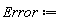 "Error:="
