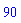 90