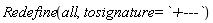 "Redefine(all,tosignature = `+---`)"