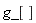 "g_[]"