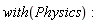 "  with(Physics):"