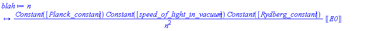 proc (n) options operator, arrow; ScientificConstants:-Constant([Planck_constant])*ScientificConstants:-Constant([speed_of_light_in_vacuum])*ScientificConstants:-Constant([Rydberg_constant])*Units:-Unit(E0)/n^2 end proc