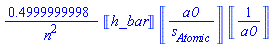 .4999999998*Units:-Unit(h_bar)*Units:-Unit(a0/s[contexts:-Atomic])*Units:-Unit(1/a0)/n^2
