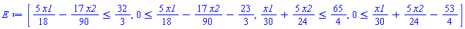 [(5/18)*x1-(17/90)*x2 <= 32/3, 0 <= (5/18)*x1-(17/90)*x2-23/3, (1/30)*x1+(5/24)*x2 <= 65/4, 0 <= (1/30)*x1+(5/24)*x2-53/4]