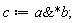 c := `&*`(a, b)