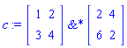 c := `&*`(Matrix(2, 2, {(1, 1) = 1, (1, 2) = 2, (2, 1) = 3, (2, 2) = 4}), Matrix(2, 2, {(1, 1) = 2, (1, 2) = 4, (2, 1) = 6, (2, 2) = 2}))