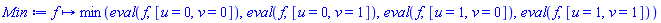 proc (f) options operator, arrow; min(eval(f, [u = 0, v = 0]), eval(f, [u = 0, v = 1]), eval(f, [u = 1, v = 0]), eval(f, [u = 1, v = 1])) end proc