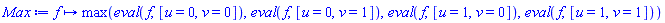 proc (f) options operator, arrow; max(eval(f, [u = 0, v = 0]), eval(f, [u = 0, v = 1]), eval(f, [u = 1, v = 0]), eval(f, [u = 1, v = 1])) end proc