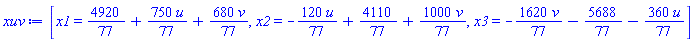 [x1 = 4920/77+(750/77)*u+(680/77)*v, x2 = -(120/77)*u+4110/77+(1000/77)*v, x3 = -(1620/77)*v-5688/77-(360/77)*u]