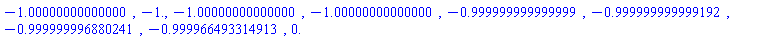 HFloat(-0.9999999999999999), HFloat(-1.0), HFloat(-1.0000000000000004), HFloat(-1.0000000000000002), HFloat(-0.9999999999999994), HFloat(-0.9999999999991915), HFloat(-0.9999999968802413), HFloat(-0.9999664933149132), HFloat(0.0)
