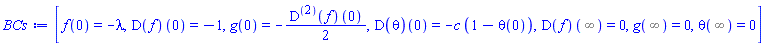 [f(0) = -lambda, (D(f))(0) = -1, g(0) = -(1/2)*((D@@2)(f))(0), (D(theta))(0) = -c*(1-theta(0)), (D(f))(%infinity) = 0, g(%infinity) = 0, theta(%infinity) = 0]