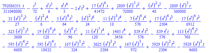 (792086351/311040000)*t-(1/72)*t^7+(1/6)*exp(t)*t^5+(1/3)*exp(t)*t^4-2*exp(t)*t^3+(17/41472)*(exp(t))^6*t+(2809/72000)*(exp(t))^5*t^2+(1/48)*(exp(t))^2*t^5-(2809/360000)*(exp(t))^5*t+(31/27)*(exp(t))^3*t^3-(1/6)*(exp(t))^2*t^4-(5/64)*(exp(t))^4*t^5+(1/24)*(exp(t))^2*t^6-(11/18)*(exp(t))^3*t^4-(7/576)*(exp(t))^6*t^4+(17/2304)*(exp(t))^6*t^3-(17/6912)*(exp(t))^6*t^2-(323/3600)*(exp(t))^5*t^3+(19/128)*(exp(t))^4*t^4+(1/96)*(exp(t))^6*t^5+(11/120)*(exp(t))^5*t^4+(1465/3456)*t^4+(839/576)*exp(t)*t^2-(839/576)*exp(t)*t+(113/768)*(exp(t))^4*t^3-(595/4608)*(exp(t))^4*t^2+(595/18432)*(exp(t))^4*t-(167/324)*(exp(t))^3*t^2-(3625/2304)*(exp(t))^2*t^3+(167/972)*(exp(t))^3*t+(5929/2304)*(exp(t))^2*t^2-(5929/4608)*(exp(t))^2*t