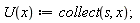 "U(x) :=collect(s, x);"