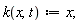 "k(x,t):=x;"