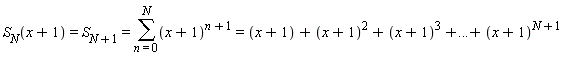 "`S__N`(x+1)=S[N+1]=(&sum;)(x+1)^(n+1)=(x+1)+(x+1)^(2)+(x+1)^(3)+...+(x+1)^(N+1)"