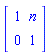 Matrix(2, 2, {(1, 1) = 1, (1, 2) = n, (2, 1) = 0, (2, 2) = 1})