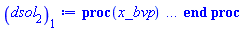 proc (x_bvp) local res, data, solnproc, _ndsol, outpoint, i; option `Copyright (c) 2000 by Waterloo Maple Inc. All rights reserved.`; _EnvDSNumericSaveDigits := Digits; Digits := 15; if _EnvInFsolve = true then outpoint := evalf[_EnvDSNumericSaveDigits](x_bvp) else outpoint := evalf(x_bvp) end if; data := Array(1..4, {(1) = proc (outpoint) local X, Y, YP, yout, errproc, L, V, i; option `Copyright (c) 2000 by Waterloo Maple Inc. All rights reserved.`; X := Vector(93, {(1) = .0, (2) = 1.0789813930237275, (3) = 2.1579739689623203, (4) = 3.23700049141614, (5) = 4.316106205388321, (6) = 5.395366970982693, (7) = 6.474891688702864, (8) = 7.55481586669753, (9) = 8.635285073612874, (10) = 9.716431417334025, (11) = 10.798350580094786, (12) = 11.881087649618898, (13) = 12.96463619664622, (14) = 14.048945761165863, (15) = 15.133936205159388, (16) = 16.219514003415533, (17) = 17.305585198399122, (18) = 18.392063439255157, (19) = 19.478873711077167, (20) = 20.56595315193507, (21) = 21.653250261658897, (22) = 22.740723470063635, (23) = 23.828339547558382, (24) = 24.916071596847203, (25) = 26.003898077298796, (26) = 27.091801708766017, (27) = 28.179768560527197, (28) = 29.26778734236972, (29) = 30.355848858198847, (30) = 31.443945585045977, (31) = 32.53207135223738, (32) = 33.6202210934416, (33) = 34.70839066573007, (34) = 35.79657663425915, (35) = 36.88477633992983, (36) = 37.97298981749568, (37) = 39.061224487335124, (38) = 40.14949143404271, (39) = 41.23778787748666, (40) = 42.32609745949381, (41) = 43.41440778951545, (42) = 44.50271497502951, (43) = 45.59101875670589, (44) = 46.67931920945184, (45) = 47.76761647873878, (46) = 48.85591076483139, (47) = 49.94420231855847, (48) = 51.03249142739035, (49) = 52.12077839588534, (50) = 53.20906352892047, (51) = 54.29734711525193, (52) = 55.385629414789406, (53) = 56.47391065184539, (54) = 57.56219101686285, (55) = 58.65047070382781, (56) = 59.738750400077016, (57) = 60.82703168943082, (58) = 61.91531453139814, (59) = 63.00359744071634, (60) = 64.09188010474935, (61) = 65.1801625465827, (62) = 66.26844480225215, (63) = 67.35672690088238, (64) = 68.44500886620838, (65) = 69.53329071794927, (66) = 70.62157247216952, (67) = 71.70985414162891, (68) = 72.7981357361163, (69) = 73.88641726265496, (70) = 74.97469872565539, (71) = 76.06298012691308, (72) = 77.15126146578301, (73) = 78.23954274045684, (74) = 79.32782394946749, (75) = 80.41610509211355, (76) = 81.50438616789201, (77) = 82.59266717631301, (78) = 83.6809481197635, (79) = 84.76922901279018, (80) = 85.85750989343076, (81) = 86.94579083206396, (82) = 88.0340719291677, (83) = 89.12235329239422, (84) = 90.21063499471815, (85) = 91.29891703538469, (86) = 92.3871993217997, (87) = 93.47548169648641, (88) = 94.5637639988239, (89) = 95.65204612053009, (90) = 96.74032802444592, (91) = 97.8286097310349, (92) = 98.91684225974477, (93) = 100.0}, datatype = float[8], order = C_order); Y := Matrix(93, 6, {(1, 1) = .0, (1, 2) = 1.0, (1, 3) = -1.0, (1, 4) = .0, (1, 5) = .0, (1, 6) = .0, (2, 1) = .6600580648774592, (2, 2) = .3399419351225411, (2, 3) = -.3399419351225411, (2, 4) = .0, (2, 5) = .0, (2, 6) = .0, (3, 1) = .8844409445279938, (3, 2) = .11555905547200582, (3, 3) = -.11555905547200578, (3, 4) = .0, (3, 5) = .0, (3, 6) = .0, (4, 1) = .9607184755823386, (4, 2) = 0.39281524417661334e-1, (4, 3) = -0.3928152441766133e-1, (4, 4) = .0, (4, 5) = .0, (4, 6) = .0, (5, 1) = .9866482420479293, (5, 2) = 0.13351757952070803e-1, (5, 3) = -0.13351757952070803e-1, (5, 4) = .0, (5, 5) = .0, (5, 6) = .0, (6, 1) = .9954624487974304, (6, 2) = 0.4537551202569333e-2, (6, 3) = -0.4537551202569328e-2, (6, 4) = .0, (6, 5) = .0, (6, 6) = .0, (7, 1) = .9984583339198417, (7, 2) = 0.15416660801582337e-2, (7, 3) = -0.15416660801582337e-2, (7, 4) = .0, (7, 5) = .0, (7, 6) = .0, (8, 1) = .9994764166393995, (8, 2) = 0.5235833606003084e-3, (8, 3) = -0.5235833606003082e-3, (8, 4) = .0, (8, 5) = .0, (8, 6) = .0, (9, 1) = .9998222765718505, (9, 2) = 0.17772342814923863e-3, (9, 3) = -0.17772342814923863e-3, (9, 4) = .0, (9, 5) = .0, (9, 6) = .0, (10, 1) = .9999397150084084, (10, 2) = 0.60284991591464023e-4, (10, 3) = -0.60284991591463996e-4, (10, 4) = .0, (10, 5) = .0, (10, 6) = .0, (11, 1) = .9999795667472761, (11, 2) = 0.204332527238586e-4, (11, 3) = -0.204332527238586e-4, (11, 4) = .0, (11, 5) = .0, (11, 6) = .0, (12, 1) = .9999930799440769, (12, 2) = 0.6920055923176089e-5, (12, 3) = -0.6920055923176087e-5, (12, 4) = .0, (12, 5) = .0, (12, 6) = .0, (13, 1) = .9999976583184204, (13, 2) = 0.2341681579702025e-5, (13, 3) = -0.2341681579702025e-5, (13, 4) = .0, (13, 5) = .0, (13, 6) = .0, (14, 1) = .9999992082033892, (14, 2) = 0.7917966107351988e-6, (14, 3) = -0.7917966107351989e-6, (14, 4) = .0, (14, 5) = .0, (14, 6) = .0, (15, 1) = .9999997324522617, (15, 2) = 0.26754773853101087e-6, (15, 3) = -0.26754773853101087e-6, (15, 4) = .0, (15, 5) = .0, (15, 6) = .0, (16, 1) = .9999999096494391, (16, 2) = 0.9035056098782232e-7, (16, 3) = -0.9035056098782228e-7, (16, 4) = .0, (16, 5) = .0, (16, 6) = .0, (17, 1) = .9999999695040197, (17, 2) = 0.3049598000721489e-7, (17, 3) = -0.3049598000721489e-7, (17, 4) = .0, (17, 5) = .0, (17, 6) = .0, (18, 1) = .9999999897109931, (18, 2) = 0.1028900654458245e-7, (18, 3) = -0.1028900654458245e-7, (18, 4) = .0, (18, 5) = .0, (18, 6) = .0, (19, 1) = .9999999965297927, (19, 2) = 0.34702072398346485e-8, (19, 3) = -0.34702072398346485e-8, (19, 4) = .0, (19, 5) = .0, (19, 6) = .0, (20, 1) = .9999999988299211, (20, 2) = 0.11700791272898422e-8, (20, 3) = -0.11700791272898405e-8, (20, 4) = .0, (20, 5) = .0, (20, 6) = .0, (21, 1) = .9999999996055654, (21, 2) = 0.39443433247617453e-9, (21, 3) = -0.39443433247617453e-9, (21, 4) = .0, (21, 5) = .0, (21, 6) = .0, (22, 1) = .9999999998670611, (22, 2) = 0.1329386747032003e-9, (22, 3) = -0.1329386747032003e-9, (22, 4) = .0, (22, 5) = .0, (22, 6) = .0, (23, 1) = .9999999999552018, (23, 2) = 0.44798041271732996e-10, (23, 3) = -0.44798041271732996e-10, (23, 4) = .0, (23, 5) = .0, (23, 6) = .0, (24, 1) = .9999999999849059, (24, 2) = 0.15094158391470375e-10, (24, 3) = -0.1509415839147037e-10, (24, 4) = .0, (24, 5) = .0, (24, 6) = .0, (25, 1) = .9999999999949145, (25, 2) = 0.50852208185024455e-11, (25, 3) = -0.50852208185024455e-11, (25, 4) = .0, (25, 5) = .0, (25, 6) = .0, (26, 1) = .999999999998287, (26, 2) = 0.17130449931511186e-11, (26, 3) = -0.17130449931511186e-11, (26, 4) = .0, (26, 5) = .0, (26, 6) = .0, (27, 1) = .9999999999994229, (27, 2) = 0.5770206160344576e-12, (27, 3) = -0.5770206160344576e-12, (27, 4) = .0, (27, 5) = .0, (27, 6) = .0, (28, 1) = .9999999999998055, (28, 2) = 0.1943488315629388e-12, (28, 3) = -0.19434883156293888e-12, (28, 4) = .0, (28, 5) = .0, (28, 6) = .0, (29, 1) = .9999999999999344, (29, 2) = 0.6545519589929588e-13, (29, 3) = -0.654551958992959e-13, (29, 4) = .0, (29, 5) = .0, (29, 6) = .0, (30, 1) = .9999999999999778, (30, 2) = 0.22043509880257326e-13, (30, 3) = -0.22043509880257316e-13, (30, 4) = .0, (30, 5) = .0, (30, 6) = .0, (31, 1) = .9999999999999927, (31, 2) = 0.7423249541599294e-14, (31, 3) = -0.7423249541599296e-14, (31, 4) = .0, (31, 5) = .0, (31, 6) = .0, (32, 1) = .9999999999999973, (32, 2) = 0.2499688405765513e-14, (32, 3) = -0.2499688405765513e-14, (32, 4) = .0, (32, 5) = .0, (32, 6) = .0, (33, 1) = .9999999999999992, (33, 2) = 0.8417005637906878e-15, (33, 3) = -0.8417005637906878e-15, (33, 4) = .0, (33, 5) = .0, (33, 6) = .0, (34, 1) = .9999999999999998, (34, 2) = 0.28340690181068794e-15, (34, 3) = -0.2834069018106878e-15, (34, 4) = .0, (34, 5) = .0, (34, 6) = .0, (35, 1) = .9999999999999999, (35, 2) = 0.9542125091053157e-16, (35, 3) = -0.9542125091053155e-16, (35, 4) = .0, (35, 5) = .0, (35, 6) = .0, (36, 1) = 1.0, (36, 2) = 0.3212634590833858e-16, (36, 3) = -0.3212634590833858e-16, (36, 4) = .0, (36, 5) = .0, (36, 6) = .0, (37, 1) = 1.0, (37, 2) = 0.10815723317866126e-16, (37, 3) = -0.10815723317866137e-16, (37, 4) = .0, (37, 5) = .0, (37, 6) = .0, (38, 1) = 1.0, (38, 2) = 0.36410170365392455e-17, (38, 3) = -0.3641017036539253e-17, (38, 4) = .0, (38, 5) = .0, (38, 6) = .0, (39, 1) = 1.0, (39, 2) = 0.1225642168236202e-17, (39, 3) = -0.1225642168236207e-17, (39, 4) = .0, (39, 5) = .0, (39, 6) = .0, (40, 1) = 1.0, (40, 2) = 0.4125583463808381e-18, (40, 3) = -0.41255834638084413e-18, (40, 4) = .0, (40, 5) = .0, (40, 6) = .0, (41, 1) = 1.0, (41, 2) = 0.13886503618582802e-18, (41, 3) = -0.13886503618583373e-18, (41, 4) = .0, (41, 5) = .0, (41, 6) = .0, (42, 1) = 1.0, (42, 2) = 0.4673989884722745e-19, (42, 3) = -0.4673989884723255e-19, (42, 4) = .0, (42, 5) = .0, (42, 6) = .0, (43, 1) = 1.0, (43, 2) = 0.1573148983051872e-19, (43, 3) = -0.15731489830523595e-19, (43, 4) = .0, (43, 5) = .0, (43, 6) = .0, (44, 1) = 1.0, (44, 2) = 0.52946705778241174e-20, (44, 3) = -0.5294670577828521e-20, (44, 4) = .0, (44, 5) = .0, (44, 6) = .0, (45, 1) = 1.0, (45, 2) = 0.17819470663551394e-20, (45, 3) = -0.1781947066359508e-20, (45, 4) = .0, (45, 5) = .0, (45, 6) = .0, (46, 1) = 1.0, (46, 2) = 0.599704304098642e-21, (46, 3) = -0.5997043041026646e-21, (46, 4) = .0, (46, 5) = .0, (46, 6) = .0, (47, 1) = 1.0, (47, 2) = 0.20182073544882953e-21, (47, 3) = -0.20182073545207764e-21, (47, 4) = .0, (47, 5) = .0, (47, 6) = .0, (48, 1) = 1.0, (48, 2) = 0.6791729659952093e-22, (48, 3) = -0.6791729660255806e-22, (48, 4) = .0, (48, 5) = .0, (48, 6) = .0, (49, 1) = 1.0, (49, 2) = 0.22854973666828903e-22, (49, 3) = -0.22854973670530185e-22, (49, 4) = .0, (49, 5) = .0, (49, 6) = .0, (50, 1) = 1.0, (50, 2) = 0.7690711843817013e-23, (50, 3) = -0.7690711847440172e-23, (50, 4) = .0, (50, 5) = .0, (50, 6) = .0, (51, 1) = 1.0, (51, 2) = 0.25878410825527974e-23, (51, 3) = -0.25878410862015246e-23, (51, 4) = .0, (51, 5) = .0, (51, 6) = .0, (52, 1) = 1.0, (52, 2) = 0.8707504529385756e-24, (52, 3) = -0.8707504554736381e-24, (52, 4) = .0, (52, 5) = .0, (52, 6) = .0, (53, 1) = 1.0, (53, 2) = 0.29297777361003433e-24, (53, 3) = -0.29297777600982786e-24, (53, 4) = .0, (53, 5) = .0, (53, 6) = .0, (54, 1) = 1.0, (54, 2) = 0.9857353715656404e-25, (54, 3) = -0.9857353916441674e-25, (54, 4) = .0, (54, 5) = .0, (54, 6) = .0, (55, 1) = 1.0, (55, 2) = 0.331642778777722e-25, (55, 3) = -0.3316428022596933e-25, (55, 4) = .0, (55, 5) = .0, (55, 6) = .0, (56, 1) = 1.0, (56, 2) = 0.11157449037681221e-25, (56, 3) = -0.11157451355137727e-25, (56, 4) = .0, (56, 5) = .0, (56, 6) = .0, (57, 1) = 1.0, (57, 2) = 0.3753553912310752e-26, (57, 3) = -0.3753555917898022e-26, (57, 4) = .0, (57, 5) = .0, (57, 6) = .0, (58, 1) = 1.0, (58, 2) = 0.12627095839583587e-26, (58, 3) = -0.12627117398670724e-26, (58, 4) = .0, (58, 5) = .0, (58, 6) = .0, (59, 1) = 1.0, (59, 2) = 0.4247636873037094e-27, (59, 3) = -0.4247658584469637e-27, (59, 4) = .0, (59, 5) = .0, (59, 6) = .0, (60, 1) = 1.0, (60, 2) = 0.14288033739592191e-27, (60, 3) = -0.1428825371917999e-27, (60, 4) = .0, (60, 5) = .0, (60, 6) = .0, (61, 1) = 1.0, (61, 2) = 0.48058825780963747e-28, (61, 3) = -0.48061004712243595e-28, (61, 4) = .0, (61, 5) = .0, (61, 6) = .0, (62, 1) = 1.0, (62, 2) = 0.16163286790827178e-28, (62, 3) = -0.16165556211229767e-28, (62, 4) = .0, (62, 5) = .0, (62, 6) = .0, (63, 1) = 1.0, (63, 2) = 0.54346991495768055e-29, (63, 3) = -0.5437165551833227e-29, (63, 4) = .0, (63, 5) = .0, (63, 6) = .0, (64, 1) = 1.0, (64, 2) = 0.18263340614953364e-29, (64, 3) = -0.1828683520763501e-29, (64, 4) = .0, (64, 5) = .0, (64, 6) = .0, (65, 1) = 1.0, (65, 2) = 0.6132889735096765e-30, (65, 3) = -0.61501914505317985e-30, (65, 4) = .0, (65, 5) = .0, (65, 6) = .0, (66, 1) = 1.0, (66, 2) = 0.2050608062674736e-30, (66, 3) = -0.2068344211316519e-30, (66, 4) = .0, (66, 5) = .0, (66, 6) = .0, (67, 1) = 1.0, (67, 2) = 0.6791879906015891e-31, (67, 3) = -0.6955704194066547e-31, (67, 4) = .0, (67, 5) = .0, (67, 6) = .0, (68, 1) = 1.0, (68, 2) = 0.21694707636138672e-31, (68, 3) = -0.23390716353832055e-31, (68, 4) = .0, (68, 5) = .0, (68, 6) = .0, (69, 1) = 1.0, (69, 2) = 0.6694809800763346e-32, (69, 3) = -0.7865568089782265e-32, (69, 4) = .0, (69, 5) = .0, (69, 6) = .0, (70, 1) = 1.0, (70, 2) = 0.15345071674756168e-32, (70, 3) = -0.26448488209351265e-32, (70, 4) = .0, (70, 5) = .0, (70, 6) = .0, (71, 1) = 1.0, (71, 2) = 0.7884755389333486e-34, (71, 3) = -0.8893154407832895e-33, (71, 4) = .0, (71, 5) = .0, (71, 6) = .0, (72, 1) = 1.0, (72, 2) = -0.2737170178272019e-33, (72, 3) = -0.2990164467806322e-33, (72, 4) = .0, (72, 5) = .0, (72, 6) = .0, (73, 1) = 1.0, (73, 2) = -0.7955885372946865e-33, (73, 3) = -0.10053531191417563e-33, (73, 4) = .0, (73, 5) = .0, (73, 6) = .0, (74, 1) = 1.0, (74, 2) = -0.8574582705365988e-33, (74, 3) = -0.33800765959073144e-34, (74, 4) = .0, (74, 5) = .0, (74, 6) = .0, (75, 1) = 1.0, (75, 2) = -0.8926289585788243e-33, (75, 3) = -0.1136367660330413e-34, (75, 4) = .0, (75, 5) = .0, (75, 6) = .0, (76, 1) = 1.0, (76, 2) = -0.496315530671819e-33, (76, 3) = -0.3820284062405303e-35, (76, 4) = .0, (76, 5) = .0, (76, 6) = .0, (77, 1) = 1.0, (77, 2) = -0.1112793830672231e-33, (77, 3) = -0.12842718798277291e-35, (77, 4) = .0, (77, 5) = .0, (77, 6) = .0, (78, 1) = 1.0, (78, 2) = -0.4174678649601933e-34, (78, 3) = -0.4317207036886941e-36, (78, 4) = .0, (78, 5) = .0, (78, 6) = .0, (79, 1) = 1.0, (79, 2) = -0.12281540054766994e-33, (79, 3) = -0.14512205609229548e-36, (79, 4) = .0, (79, 5) = .0, (79, 6) = .0, (80, 1) = 1.0, (80, 2) = -0.3526813523037168e-33, (80, 3) = -0.4878077132156195e-37, (80, 4) = .0, (80, 5) = .0, (80, 6) = .0, (81, 1) = 1.0, (81, 2) = -0.450134173915306e-34, (81, 3) = -0.16396404928299962e-37, (81, 4) = .0, (81, 5) = .0, (81, 6) = .0, (82, 1) = 1.0, (82, 2) = 0.10277133728515136e-33, (82, 3) = -0.55110375021839985e-38, (82, 4) = .0, (82, 5) = .0, (82, 6) = .0, (83, 1) = 1.0, (83, 2) = 0.19985130224214158e-33, (83, 3) = -0.18522639866513685e-38, (83, 4) = .0, (83, 5) = .0, (83, 6) = .0, (84, 1) = 1.0, (84, 2) = 0.24398050673792267e-33, (84, 3) = -0.6225256178065755e-39, (84, 4) = .0, (84, 5) = .0, (84, 6) = .0, (85, 1) = 1.0, (85, 2) = 0.5885500118953759e-33, (85, 3) = -0.20921676326952245e-39, (85, 4) = .0, (85, 5) = .0, (85, 6) = .0, (86, 1) = 1.0, (86, 2) = 0.5360977504413663e-33, (86, 3) = -0.7031059206757757e-40, (86, 4) = .0, (86, 5) = .0, (86, 6) = .0, (87, 1) = 1.0, (87, 2) = 0.635033194016183e-33, (87, 3) = -0.2362817644143833e-40, (87, 4) = .0, (87, 5) = .0, (87, 6) = .0, (88, 1) = 1.0, (88, 2) = 0.6755880905151658e-33, (88, 3) = -0.7940081891263445e-41, (88, 4) = .0, (88, 5) = .0, (88, 6) = .0, (89, 1) = 1.0, (89, 2) = 0.7114291936125362e-33, (89, 3) = -0.2668119117291567e-41, (89, 4) = .0, (89, 5) = .0, (89, 6) = .0, (90, 1) = 1.0, (90, 2) = 0.667266732472643e-33, (90, 3) = -0.8965427541727103e-42, (90, 4) = .0, (90, 5) = .0, (90, 6) = .0, (91, 1) = 1.0, (91, 2) = 0.708546961837445e-33, (91, 3) = -0.3012467909997814e-42, (91, 4) = .0, (91, 5) = .0, (91, 6) = .0, (92, 1) = 1.0, (92, 2) = 0.35299235928391013e-33, (92, 3) = -0.10122341484564406e-42, (92, 4) = .0, (92, 5) = .0, (92, 6) = .0, (93, 1) = 1.0, (93, 2) = .0, (93, 3) = -0.3418563502892489e-43, (93, 4) = .0, (93, 5) = .0, (93, 6) = .0}, datatype = float[8], order = C_order); YP := Matrix(93, 6, {(1, 1) = 1.0, (1, 2) = -1.0, (1, 3) = 1.0, (1, 4) = .0, (1, 5) = .0, (1, 6) = .0, (2, 1) = .3399419351225411, (2, 2) = -.3399419351225411, (2, 3) = .33994193512254123, (2, 4) = .0, (2, 5) = .0, (2, 6) = .0, (3, 1) = .11555905547200582, (3, 2) = -.11555905547200578, (3, 3) = .11555905547200573, (3, 4) = .0, (3, 5) = .0, (3, 6) = .0, (4, 1) = 0.39281524417661334e-1, (4, 2) = -0.3928152441766133e-1, (4, 3) = 0.3928152441766132e-1, (4, 4) = .0, (4, 5) = .0, (4, 6) = .0, (5, 1) = 0.13351757952070803e-1, (5, 2) = -0.13351757952070803e-1, (5, 3) = 0.13351757952070805e-1, (5, 4) = .0, (5, 5) = .0, (5, 6) = .0, (6, 1) = 0.4537551202569333e-2, (6, 2) = -0.4537551202569328e-2, (6, 3) = 0.4537551202569327e-2, (6, 4) = .0, (6, 5) = .0, (6, 6) = .0, (7, 1) = 0.15416660801582337e-2, (7, 2) = -0.15416660801582337e-2, (7, 3) = 0.15416660801582337e-2, (7, 4) = .0, (7, 5) = .0, (7, 6) = .0, (8, 1) = 0.5235833606003084e-3, (8, 2) = -0.5235833606003082e-3, (8, 3) = 0.5235833606003081e-3, (8, 4) = .0, (8, 5) = .0, (8, 6) = .0, (9, 1) = 0.17772342814923863e-3, (9, 2) = -0.17772342814923863e-3, (9, 3) = 0.17772342814923858e-3, (9, 4) = .0, (9, 5) = .0, (9, 6) = .0, (10, 1) = 0.60284991591464023e-4, (10, 2) = -0.60284991591463996e-4, (10, 3) = 0.6028499159146399e-4, (10, 4) = .0, (10, 5) = .0, (10, 6) = .0, (11, 1) = 0.204332527238586e-4, (11, 2) = -0.204332527238586e-4, (11, 3) = 0.20433252723858597e-4, (11, 4) = .0, (11, 5) = .0, (11, 6) = .0, (12, 1) = 0.6920055923176089e-5, (12, 2) = -0.6920055923176087e-5, (12, 3) = 0.6920055923176087e-5, (12, 4) = .0, (12, 5) = .0, (12, 6) = .0, (13, 1) = 0.2341681579702025e-5, (13, 2) = -0.2341681579702025e-5, (13, 3) = 0.2341681579702025e-5, (13, 4) = .0, (13, 5) = .0, (13, 6) = .0, (14, 1) = 0.7917966107351988e-6, (14, 2) = -0.7917966107351989e-6, (14, 3) = 0.7917966107351988e-6, (14, 4) = .0, (14, 5) = .0, (14, 6) = .0, (15, 1) = 0.26754773853101087e-6, (15, 2) = -0.26754773853101087e-6, (15, 3) = 0.2675477385310109e-6, (15, 4) = .0, (15, 5) = .0, (15, 6) = .0, (16, 1) = 0.9035056098782232e-7, (16, 2) = -0.9035056098782228e-7, (16, 3) = 0.903505609878223e-7, (16, 4) = .0, (16, 5) = .0, (16, 6) = .0, (17, 1) = 0.3049598000721489e-7, (17, 2) = -0.3049598000721489e-7, (17, 3) = 0.3049598000721488e-7, (17, 4) = .0, (17, 5) = .0, (17, 6) = .0, (18, 1) = 0.1028900654458245e-7, (18, 2) = -0.1028900654458245e-7, (18, 3) = 0.10289006544582447e-7, (18, 4) = .0, (18, 5) = .0, (18, 6) = .0, (19, 1) = 0.34702072398346485e-8, (19, 2) = -0.34702072398346485e-8, (19, 3) = 0.3470207239834648e-8, (19, 4) = .0, (19, 5) = .0, (19, 6) = .0, (20, 1) = 0.11700791272898422e-8, (20, 2) = -0.11700791272898405e-8, (20, 3) = 0.1170079127289841e-8, (20, 4) = .0, (20, 5) = .0, (20, 6) = .0, (21, 1) = 0.39443433247617453e-9, (21, 2) = -0.39443433247617453e-9, (21, 3) = 0.3944343324761744e-9, (21, 4) = .0, (21, 5) = .0, (21, 6) = .0, (22, 1) = 0.1329386747032003e-9, (22, 2) = -0.1329386747032003e-9, (22, 3) = 0.13293867470320028e-9, (22, 4) = .0, (22, 5) = .0, (22, 6) = .0, (23, 1) = 0.44798041271732996e-10, (23, 2) = -0.44798041271732996e-10, (23, 3) = 0.4479804127173299e-10, (23, 4) = .0, (23, 5) = .0, (23, 6) = .0, (24, 1) = 0.15094158391470375e-10, (24, 2) = -0.1509415839147037e-10, (24, 3) = 0.1509415839147037e-10, (24, 4) = .0, (24, 5) = .0, (24, 6) = .0, (25, 1) = 0.50852208185024455e-11, (25, 2) = -0.50852208185024455e-11, (25, 3) = 0.5085220818502444e-11, (25, 4) = .0, (25, 5) = .0, (25, 6) = .0, (26, 1) = 0.17130449931511186e-11, (26, 2) = -0.17130449931511186e-11, (26, 3) = 0.17130449931511188e-11, (26, 4) = .0, (26, 5) = .0, (26, 6) = .0, (27, 1) = 0.5770206160344576e-12, (27, 2) = -0.5770206160344576e-12, (27, 3) = 0.5770206160344575e-12, (27, 4) = .0, (27, 5) = .0, (27, 6) = .0, (28, 1) = 0.1943488315629388e-12, (28, 2) = -0.19434883156293888e-12, (28, 3) = 0.19434883156293883e-12, (28, 4) = .0, (28, 5) = .0, (28, 6) = .0, (29, 1) = 0.6545519589929588e-13, (29, 2) = -0.654551958992959e-13, (29, 3) = 0.6545519589929588e-13, (29, 4) = .0, (29, 5) = .0, (29, 6) = .0, (30, 1) = 0.22043509880257326e-13, (30, 2) = -0.22043509880257316e-13, (30, 3) = 0.22043509880257313e-13, (30, 4) = .0, (30, 5) = .0, (30, 6) = .0, (31, 1) = 0.7423249541599294e-14, (31, 2) = -0.7423249541599296e-14, (31, 3) = 0.7423249541599297e-14, (31, 4) = .0, (31, 5) = .0, (31, 6) = .0, (32, 1) = 0.2499688405765513e-14, (32, 2) = -0.2499688405765513e-14, (32, 3) = 0.24996884057655127e-14, (32, 4) = .0, (32, 5) = .0, (32, 6) = .0, (33, 1) = 0.8417005637906878e-15, (33, 2) = -0.8417005637906878e-15, (33, 3) = 0.8417005637906878e-15, (33, 4) = .0, (33, 5) = .0, (33, 6) = .0, (34, 1) = 0.28340690181068794e-15, (34, 2) = -0.2834069018106878e-15, (34, 3) = 0.28340690181068784e-15, (34, 4) = .0, (34, 5) = .0, (34, 6) = .0, (35, 1) = 0.9542125091053157e-16, (35, 2) = -0.9542125091053155e-16, (35, 3) = 0.9542125091053155e-16, (35, 4) = .0, (35, 5) = .0, (35, 6) = .0, (36, 1) = 0.3212634590833858e-16, (36, 2) = -0.3212634590833858e-16, (36, 3) = 0.3212634590833858e-16, (36, 4) = .0, (36, 5) = .0, (36, 6) = .0, (37, 1) = 0.10815723317866126e-16, (37, 2) = -0.10815723317866137e-16, (37, 3) = 0.10815723317866137e-16, (37, 4) = .0, (37, 5) = .0, (37, 6) = .0, (38, 1) = 0.36410170365392455e-17, (38, 2) = -0.3641017036539253e-17, (38, 3) = 0.3641017036539253e-17, (38, 4) = .0, (38, 5) = .0, (38, 6) = .0, (39, 1) = 0.1225642168236202e-17, (39, 2) = -0.1225642168236207e-17, (39, 3) = 0.1225642168236207e-17, (39, 4) = .0, (39, 5) = .0, (39, 6) = .0, (40, 1) = 0.4125583463808381e-18, (40, 2) = -0.41255834638084413e-18, (40, 3) = 0.41255834638084413e-18, (40, 4) = .0, (40, 5) = .0, (40, 6) = .0, (41, 1) = 0.13886503618582802e-18, (41, 2) = -0.13886503618583373e-18, (41, 3) = 0.13886503618583373e-18, (41, 4) = .0, (41, 5) = .0, (41, 6) = .0, (42, 1) = 0.4673989884722745e-19, (42, 2) = -0.4673989884723255e-19, (42, 3) = 0.4673989884723255e-19, (42, 4) = .0, (42, 5) = .0, (42, 6) = .0, (43, 1) = 0.1573148983051872e-19, (43, 2) = -0.15731489830523595e-19, (43, 3) = 0.15731489830523595e-19, (43, 4) = .0, (43, 5) = .0, (43, 6) = .0, (44, 1) = 0.52946705778241174e-20, (44, 2) = -0.5294670577828521e-20, (44, 3) = 0.5294670577828521e-20, (44, 4) = .0, (44, 5) = .0, (44, 6) = .0, (45, 1) = 0.17819470663551394e-20, (45, 2) = -0.1781947066359508e-20, (45, 3) = 0.1781947066359508e-20, (45, 4) = .0, (45, 5) = .0, (45, 6) = .0, (46, 1) = 0.599704304098642e-21, (46, 2) = -0.5997043041026646e-21, (46, 3) = 0.5997043041026646e-21, (46, 4) = .0, (46, 5) = .0, (46, 6) = .0, (47, 1) = 0.20182073544882953e-21, (47, 2) = -0.20182073545207764e-21, (47, 3) = 0.20182073545207764e-21, (47, 4) = .0, (47, 5) = .0, (47, 6) = .0, (48, 1) = 0.6791729659952093e-22, (48, 2) = -0.6791729660255806e-22, (48, 3) = 0.6791729660255806e-22, (48, 4) = .0, (48, 5) = .0, (48, 6) = .0, (49, 1) = 0.22854973666828903e-22, (49, 2) = -0.22854973670530185e-22, (49, 3) = 0.22854973670530185e-22, (49, 4) = .0, (49, 5) = .0, (49, 6) = .0, (50, 1) = 0.7690711843817013e-23, (50, 2) = -0.7690711847440172e-23, (50, 3) = 0.7690711847440172e-23, (50, 4) = .0, (50, 5) = .0, (50, 6) = .0, (51, 1) = 0.25878410825527974e-23, (51, 2) = -0.25878410862015246e-23, (51, 3) = 0.25878410862015246e-23, (51, 4) = .0, (51, 5) = .0, (51, 6) = .0, (52, 1) = 0.8707504529385756e-24, (52, 2) = -0.8707504554736381e-24, (52, 3) = 0.8707504554736381e-24, (52, 4) = .0, (52, 5) = .0, (52, 6) = .0, (53, 1) = 0.29297777361003433e-24, (53, 2) = -0.29297777600982786e-24, (53, 3) = 0.29297777600982786e-24, (53, 4) = .0, (53, 5) = .0, (53, 6) = .0, (54, 1) = 0.9857353715656404e-25, (54, 2) = -0.9857353916441674e-25, (54, 3) = 0.9857353916441674e-25, (54, 4) = .0, (54, 5) = .0, (54, 6) = .0, (55, 1) = 0.331642778777722e-25, (55, 2) = -0.3316428022596933e-25, (55, 3) = 0.3316428022596933e-25, (55, 4) = .0, (55, 5) = .0, (55, 6) = .0, (56, 1) = 0.11157449037681221e-25, (56, 2) = -0.11157451355137727e-25, (56, 3) = 0.11157451355137727e-25, (56, 4) = .0, (56, 5) = .0, (56, 6) = .0, (57, 1) = 0.3753553912310752e-26, (57, 2) = -0.3753555917898022e-26, (57, 3) = 0.3753555917898022e-26, (57, 4) = .0, (57, 5) = .0, (57, 6) = .0, (58, 1) = 0.12627095839583587e-26, (58, 2) = -0.12627117398670724e-26, (58, 3) = 0.12627117398670724e-26, (58, 4) = .0, (58, 5) = .0, (58, 6) = .0, (59, 1) = 0.4247636873037094e-27, (59, 2) = -0.4247658584469637e-27, (59, 3) = 0.4247658584469637e-27, (59, 4) = .0, (59, 5) = .0, (59, 6) = .0, (60, 1) = 0.14288033739592191e-27, (60, 2) = -0.1428825371917999e-27, (60, 3) = 0.1428825371917999e-27, (60, 4) = .0, (60, 5) = .0, (60, 6) = .0, (61, 1) = 0.48058825780963747e-28, (61, 2) = -0.48061004712243595e-28, (61, 3) = 0.48061004712243595e-28, (61, 4) = .0, (61, 5) = .0, (61, 6) = .0, (62, 1) = 0.16163286790827178e-28, (62, 2) = -0.16165556211229767e-28, (62, 3) = 0.16165556211229767e-28, (62, 4) = .0, (62, 5) = .0, (62, 6) = .0, (63, 1) = 0.54346991495768055e-29, (63, 2) = -0.5437165551833227e-29, (63, 3) = 0.5437165551833227e-29, (63, 4) = .0, (63, 5) = .0, (63, 6) = .0, (64, 1) = 0.18263340614953364e-29, (64, 2) = -0.1828683520763501e-29, (64, 3) = 0.1828683520763501e-29, (64, 4) = .0, (64, 5) = .0, (64, 6) = .0, (65, 1) = 0.6132889735096765e-30, (65, 2) = -0.61501914505317985e-30, (65, 3) = 0.61501914505317985e-30, (65, 4) = .0, (65, 5) = .0, (65, 6) = .0, (66, 1) = 0.2050608062674736e-30, (66, 2) = -0.2068344211316519e-30, (66, 3) = 0.2068344211316519e-30, (66, 4) = .0, (66, 5) = .0, (66, 6) = .0, (67, 1) = 0.6791879906015891e-31, (67, 2) = -0.6955704194066547e-31, (67, 3) = 0.6955704194066547e-31, (67, 4) = .0, (67, 5) = .0, (67, 6) = .0, (68, 1) = 0.21694707636138672e-31, (68, 2) = -0.23390716353832055e-31, (68, 3) = 0.23390716353832055e-31, (68, 4) = .0, (68, 5) = .0, (68, 6) = .0, (69, 1) = 0.6694809800763346e-32, (69, 2) = -0.7865568089782265e-32, (69, 3) = 0.7865568089782265e-32, (69, 4) = .0, (69, 5) = .0, (69, 6) = .0, (70, 1) = 0.15345071674756168e-32, (70, 2) = -0.26448488209351265e-32, (70, 3) = 0.26448488209351265e-32, (70, 4) = .0, (70, 5) = .0, (70, 6) = .0, (71, 1) = 0.7884755389333486e-34, (71, 2) = -0.8893154407832895e-33, (71, 3) = 0.8893154407832895e-33, (71, 4) = .0, (71, 5) = .0, (71, 6) = .0, (72, 1) = -0.2737170178272019e-33, (72, 2) = -0.2990164467806322e-33, (72, 3) = 0.2990164467806322e-33, (72, 4) = .0, (72, 5) = .0, (72, 6) = .0, (73, 1) = -0.7955885372946865e-33, (73, 2) = -0.10053531191417563e-33, (73, 3) = 0.10053531191417563e-33, (73, 4) = .0, (73, 5) = .0, (73, 6) = .0, (74, 1) = -0.8574582705365988e-33, (74, 2) = -0.33800765959073144e-34, (74, 3) = 0.33800765959073144e-34, (74, 4) = .0, (74, 5) = .0, (74, 6) = .0, (75, 1) = -0.8926289585788243e-33, (75, 2) = -0.1136367660330413e-34, (75, 3) = 0.1136367660330413e-34, (75, 4) = .0, (75, 5) = .0, (75, 6) = .0, (76, 1) = -0.496315530671819e-33, (76, 2) = -0.3820284062405303e-35, (76, 3) = 0.3820284062405303e-35, (76, 4) = .0, (76, 5) = .0, (76, 6) = .0, (77, 1) = -0.1112793830672231e-33, (77, 2) = -0.12842718798277291e-35, (77, 3) = 0.12842718798277291e-35, (77, 4) = .0, (77, 5) = .0, (77, 6) = .0, (78, 1) = -0.4174678649601933e-34, (78, 2) = -0.4317207036886941e-36, (78, 3) = 0.4317207036886941e-36, (78, 4) = .0, (78, 5) = .0, (78, 6) = .0, (79, 1) = -0.12281540054766994e-33, (79, 2) = -0.14512205609229548e-36, (79, 3) = 0.14512205609229548e-36, (79, 4) = .0, (79, 5) = .0, (79, 6) = .0, (80, 1) = -0.3526813523037168e-33, (80, 2) = -0.4878077132156195e-37, (80, 3) = 0.4878077132156195e-37, (80, 4) = .0, (80, 5) = .0, (80, 6) = .0, (81, 1) = -0.450134173915306e-34, (81, 2) = -0.16396404928299962e-37, (81, 3) = 0.16396404928299962e-37, (81, 4) = .0, (81, 5) = .0, (81, 6) = .0, (82, 1) = 0.10277133728515136e-33, (82, 2) = -0.55110375021839985e-38, (82, 3) = 0.55110375021839985e-38, (82, 4) = .0, (82, 5) = .0, (82, 6) = .0, (83, 1) = 0.19985130224214158e-33, (83, 2) = -0.18522639866513685e-38, (83, 3) = 0.18522639866513685e-38, (83, 4) = .0, (83, 5) = .0, (83, 6) = .0, (84, 1) = 0.24398050673792267e-33, (84, 2) = -0.6225256178065755e-39, (84, 3) = 0.6225256178065755e-39, (84, 4) = .0, (84, 5) = .0, (84, 6) = .0, (85, 1) = 0.5885500118953759e-33, (85, 2) = -0.20921676326952245e-39, (85, 3) = 0.20921676326952245e-39, (85, 4) = .0, (85, 5) = .0, (85, 6) = .0, (86, 1) = 0.5360977504413663e-33, (86, 2) = -0.7031059206757757e-40, (86, 3) = 0.7031059206757757e-40, (86, 4) = .0, (86, 5) = .0, (86, 6) = .0, (87, 1) = 0.635033194016183e-33, (87, 2) = -0.2362817644143833e-40, (87, 3) = 0.2362817644143833e-40, (87, 4) = .0, (87, 5) = .0, (87, 6) = .0, (88, 1) = 0.6755880905151658e-33, (88, 2) = -0.7940081891263445e-41, (88, 3) = 0.7940081891263445e-41, (88, 4) = .0, (88, 5) = .0, (88, 6) = .0, (89, 1) = 0.7114291936125362e-33, (89, 2) = -0.2668119117291567e-41, (89, 3) = 0.2668119117291567e-41, (89, 4) = .0, (89, 5) = .0, (89, 6) = .0, (90, 1) = 0.667266732472643e-33, (90, 2) = -0.8965427541727103e-42, (90, 3) = 0.8965427541727103e-42, (90, 4) = .0, (90, 5) = .0, (90, 6) = .0, (91, 1) = 0.708546961837445e-33, (91, 2) = -0.3012467909997814e-42, (91, 3) = 0.3012467909997814e-42, (91, 4) = .0, (91, 5) = .0, (91, 6) = .0, (92, 1) = 0.35299235928391013e-33, (92, 2) = -0.10122341484564406e-42, (92, 3) = 0.10122341484564406e-42, (92, 4) = .0, (92, 5) = .0, (92, 6) = .0, (93, 1) = .0, (93, 2) = -0.3418563502892489e-43, (93, 3) = 0.3418563502892489e-43, (93, 4) = .0, (93, 5) = .0, (93, 6) = .0}, datatype = float[8], order = C_order); errproc := proc (x_bvp) local outpoint, X, Y, yout, L, V, i; option `Copyright (c) 2000 by Waterloo Maple Inc. All rights reserved.`; Digits := 15; outpoint := evalf(x_bvp); X := Vector(93, {(1) = .0, (2) = 1.0789813930237275, (3) = 2.1579739689623203, (4) = 3.23700049141614, (5) = 4.316106205388321, (6) = 5.395366970982693, (7) = 6.474891688702864, (8) = 7.55481586669753, (9) = 8.635285073612874, (10) = 9.716431417334025, (11) = 10.798350580094786, (12) = 11.881087649618898, (13) = 12.96463619664622, (14) = 14.048945761165863, (15) = 15.133936205159388, (16) = 16.219514003415533, (17) = 17.305585198399122, (18) = 18.392063439255157, (19) = 19.478873711077167, (20) = 20.56595315193507, (21) = 21.653250261658897, (22) = 22.740723470063635, (23) = 23.828339547558382, (24) = 24.916071596847203, (25) = 26.003898077298796, (26) = 27.091801708766017, (27) = 28.179768560527197, (28) = 29.26778734236972, (29) = 30.355848858198847, (30) = 31.443945585045977, (31) = 32.53207135223738, (32) = 33.6202210934416, (33) = 34.70839066573007, (34) = 35.79657663425915, (35) = 36.88477633992983, (36) = 37.97298981749568, (37) = 39.061224487335124, (38) = 40.14949143404271, (39) = 41.23778787748666, (40) = 42.32609745949381, (41) = 43.41440778951545, (42) = 44.50271497502951, (43) = 45.59101875670589, (44) = 46.67931920945184, (45) = 47.76761647873878, (46) = 48.85591076483139, (47) = 49.94420231855847, (48) = 51.03249142739035, (49) = 52.12077839588534, (50) = 53.20906352892047, (51) = 54.29734711525193, (52) = 55.385629414789406, (53) = 56.47391065184539, (54) = 57.56219101686285, (55) = 58.65047070382781, (56) = 59.738750400077016, (57) = 60.82703168943082, (58) = 61.91531453139814, (59) = 63.00359744071634, (60) = 64.09188010474935, (61) = 65.1801625465827, (62) = 66.26844480225215, (63) = 67.35672690088238, (64) = 68.44500886620838, (65) = 69.53329071794927, (66) = 70.62157247216952, (67) = 71.70985414162891, (68) = 72.7981357361163, (69) = 73.88641726265496, (70) = 74.97469872565539, (71) = 76.06298012691308, (72) = 77.15126146578301, (73) = 78.23954274045684, (74) = 79.32782394946749, (75) = 80.41610509211355, (76) = 81.50438616789201, (77) = 82.59266717631301, (78) = 83.6809481197635, (79) = 84.76922901279018, (80) = 85.85750989343076, (81) = 86.94579083206396, (82) = 88.0340719291677, (83) = 89.12235329239422, (84) = 90.21063499471815, (85) = 91.29891703538469, (86) = 92.3871993217997, (87) = 93.47548169648641, (88) = 94.5637639988239, (89) = 95.65204612053009, (90) = 96.74032802444592, (91) = 97.8286097310349, (92) = 98.91684225974477, (93) = 100.0}, datatype = float[8], order = C_order); Y := Matrix(93, 6, {(1, 1) = .0, (1, 2) = .0, (1, 3) = .0, (1, 4) = .0, (1, 5) = .0, (1, 6) = .0, (2, 1) = 0.3215705782092667e-6, (2, 2) = -0.32157057851107805e-6, (2, 3) = 0.32157057851107805e-6, (2, 4) = .0, (2, 5) = .0, (2, 6) = .0, (3, 1) = 0.4556675118671476e-7, (3, 2) = -0.4556675027168601e-7, (3, 3) = 0.45566750165674834e-7, (3, 4) = .0, (3, 5) = .0, (3, 6) = .0, (4, 1) = -0.19645357349150153e-7, (4, 2) = 0.19645357470093336e-7, (4, 3) = -0.1964535748534347e-7, (4, 4) = .0, (4, 5) = .0, (4, 6) = .0, (5, 1) = -0.13640802773643228e-7, (5, 2) = 0.13640802664179408e-7, (5, 3) = -0.13640802664179408e-7, (5, 4) = .0, (5, 5) = .0, (5, 6) = .0, (6, 1) = -0.37498867204674725e-8, (6, 2) = 0.3749887375779359e-8, (6, 3) = -0.3749887387856314e-8, (6, 4) = .0, (6, 5) = .0, (6, 6) = .0, (7, 1) = 0.17929157888902203e-9, (7, 2) = -0.17929124587261966e-9, (7, 3) = 0.17929124587261966e-9, (7, 4) = .0, (7, 5) = .0, (7, 6) = .0, (8, 1) = 0.8243611844677063e-9, (8, 2) = -0.8243606357873605e-9, (8, 3) = 0.8243606348361532e-9, (8, 4) = .0, (8, 5) = .0, (8, 6) = .0, (9, 1) = 0.5501967352040234e-9, (9, 2) = -0.5501961290753974e-9, (9, 3) = 0.5501961290753974e-9, (9, 4) = .0, (9, 5) = .0, (9, 6) = .0, (10, 1) = 0.2437296582920399e-9, (10, 2) = -0.24372906197621714e-9, (10, 3) = 0.2437290618916201e-9, (10, 4) = .0, (10, 5) = .0, (10, 6) = .0, (11, 1) = 0.7402316440365165e-10, (11, 2) = -0.7402277915340695e-10, (11, 3) = 0.740227791443969e-10, (11, 4) = .0, (11, 5) = .0, (11, 6) = .0, (12, 1) = 0.63041695345991135e-11, (12, 2) = -0.6304435841996152e-11, (12, 3) = 0.6304435835450068e-11, (12, 4) = .0, (12, 5) = .0, (12, 6) = .0, (13, 1) = -0.1199766958597519e-10, (13, 2) = 0.11997755233203785e-10, (13, 3) = -0.11997755232636277e-10, (13, 4) = .0, (13, 5) = .0, (13, 6) = .0, (14, 1) = -0.1235091496357279e-10, (14, 2) = 0.1235110588518375e-10, (14, 3) = -0.1235110588534611e-10, (14, 4) = .0, (14, 5) = .0, (14, 6) = .0, (15, 1) = -0.848120556079916e-11, (15, 2) = 0.8480705693930743e-11, (15, 3) = -0.8480705693881642e-11, (15, 4) = .0, (15, 5) = .0, (15, 6) = .0, (16, 1) = -0.493789726688221e-11, (16, 2) = 0.4937684345412579e-11, (16, 3) = -0.4937684345530938e-11, (16, 4) = .0, (16, 5) = .0, (16, 6) = .0, (17, 1) = -0.2613220888029391e-11, (17, 2) = 0.26139556019574775e-11, (17, 3) = -0.26139556019574775e-11, (17, 4) = .0, (17, 5) = .0, (17, 6) = .0, (18, 1) = -0.129710975443973e-11, (18, 2) = 0.12981097685842178e-11, (18, 3) = -0.12981097685842178e-11, (18, 4) = .0, (18, 5) = .0, (18, 6) = .0, (19, 1) = -0.6149714112376408e-12, (19, 2) = 0.6151838820771226e-12, (19, 3) = -0.615183882077486e-12, (19, 4) = .0, (19, 5) = .0, (19, 6) = .0, (20, 1) = -0.28123039439347415e-12, (20, 2) = 0.281188292999503e-12, (20, 3) = -0.28118829300310817e-12, (20, 4) = .0, (20, 5) = .0, (20, 6) = .0, (21, 1) = -0.1245178748779763e-12, (21, 2) = 0.1248523346827126e-12, (21, 3) = -0.1248523346827126e-12, (21, 4) = .0, (21, 5) = .0, (21, 6) = .0, (22, 1) = -0.5388396501870848e-13, (22, 2) = 0.54127598200560264e-13, (22, 3) = -0.54127598200560264e-13, (22, 4) = .0, (22, 5) = .0, (22, 6) = .0, (23, 1) = -0.22378423575459694e-13, (23, 2) = 0.22999111838701666e-13, (23, 3) = -0.22999111838701666e-13, (23, 4) = .0, (23, 5) = .0, (23, 6) = .0, (24, 1) = -0.9018996383627504e-14, (24, 2) = 0.9605931029896514e-14, (24, 3) = -0.9605931029899149e-14, (24, 4) = .0, (24, 5) = .0, (24, 6) = .0, (25, 1) = -0.32224683022578434e-14, (25, 2) = 0.39527731744757396e-14, (25, 3) = -0.39527731744757396e-14, (25, 4) = .0, (25, 5) = .0, (25, 6) = .0, (26, 1) = -0.1818068800218069e-14, (26, 2) = 0.16054679573781127e-14, (26, 3) = -0.16054679573781127e-14, (26, 4) = .0, (26, 5) = .0, (26, 6) = .0, (27, 1) = -0.33600803809783505e-15, (27, 2) = 0.644609277552588e-15, (27, 3) = -0.644609277552588e-15, (27, 4) = .0, (27, 5) = .0, (27, 6) = .0, (28, 1) = -0.256308133339698e-16, (28, 2) = 0.25617291554459495e-15, (28, 3) = -0.25617291554441795e-15, (28, 4) = .0, (28, 5) = .0, (28, 6) = .0, (29, 1) = 0.18929847796201036e-15, (29, 2) = 0.1008721814323366e-15, (29, 3) = -0.10087218143232656e-15, (29, 4) = .0, (29, 5) = .0, (29, 6) = .0, (30, 1) = 0.2253599145345682e-16, (30, 2) = 0.39391460432245246e-16, (30, 3) = -0.39391460432268474e-16, (30, 4) = .0, (30, 5) = .0, (30, 6) = .0, (31, 1) = -0.1299248300594256e-16, (31, 2) = 0.15267245804949806e-16, (31, 3) = -0.15267245804947455e-16, (31, 4) = .0, (31, 5) = .0, (31, 6) = .0, (32, 1) = 0.5258429089565241e-15, (32, 2) = 0.5876754117789613e-17, (32, 3) = -0.5876754117789613e-17, (32, 4) = .0, (32, 5) = .0, (32, 6) = .0, (33, 1) = -0.5452488965663769e-15, (33, 2) = 0.22479441501116174e-17, (33, 3) = -0.22479441501116174e-17, (33, 4) = .0, (33, 5) = .0, (33, 6) = .0, (34, 1) = -0.8799523459387072e-16, (34, 2) = 0.8549222251557779e-18, (34, 3) = -0.8549222251561761e-18, (34, 4) = .0, (34, 5) = .0, (34, 6) = .0, (35, 1) = 0.14063159639238233e-15, (35, 2) = 0.32341232113220724e-18, (35, 3) = -0.3234123211322696e-18, (35, 4) = .0, (35, 5) = .0, (35, 6) = .0, (36, 1) = .0, (36, 2) = 0.1217442198822945e-18, (36, 3) = -0.1217442198822509e-18, (36, 4) = .0, (36, 5) = .0, (36, 6) = .0, (37, 1) = .0, (37, 2) = 0.4561984748883048e-19, (37, 3) = -0.4561984748880308e-19, (37, 4) = .0, (37, 5) = .0, (37, 6) = .0, (38, 1) = .0, (38, 2) = 0.17021876122501016e-19, (38, 3) = -0.17021876122477236e-19, (38, 4) = .0, (38, 5) = .0, (38, 6) = .0, (39, 1) = .0, (39, 2) = 0.6326070181683048e-20, (39, 3) = -0.63260701816683075e-20, (39, 4) = .0, (39, 5) = .0, (39, 6) = .0, (40, 1) = .0, (40, 2) = 0.23423451138408525e-20, (40, 3) = -0.2342345113822826e-20, (40, 4) = .0, (40, 5) = .0, (40, 6) = .0, (41, 1) = .0, (41, 2) = 0.8642984522538063e-21, (41, 3) = -0.8642984522368775e-21, (41, 4) = .0, (41, 5) = .0, (41, 6) = .0, (42, 1) = .0, (42, 2) = 0.3178822477186764e-21, (42, 3) = -0.31788224770347744e-21, (42, 4) = .0, (42, 5) = .0, (42, 6) = .0, (43, 1) = .0, (43, 2) = 0.116558204687282e-21, (43, 3) = -0.11655820467251422e-21, (43, 4) = .0, (43, 5) = .0, (43, 6) = .0, (44, 1) = .0, (44, 2) = 0.42615780918456674e-22, (44, 3) = -0.4261578090495628e-22, (44, 4) = .0, (44, 5) = .0, (44, 6) = .0, (45, 1) = .0, (45, 2) = 0.15538876508823067e-22, (45, 3) = -0.15538876495472604e-22, (45, 4) = .0, (45, 5) = .0, (45, 6) = .0, (46, 1) = .0, (46, 2) = 0.5651387966393724e-23, (46, 3) = -0.5651387954019648e-23, (46, 4) = .0, (46, 5) = .0, (46, 6) = .0, (47, 1) = .0, (47, 2) = 0.2050390617046943e-23, (47, 3) = -0.2050390607036599e-23, (47, 4) = .0, (47, 5) = .0, (47, 6) = .0, (48, 1) = .0, (48, 2) = 0.7421968093548926e-24, (48, 3) = -0.7421967999429312e-24, (48, 4) = .0, (48, 5) = .0, (48, 6) = .0, (49, 1) = .0, (49, 2) = 0.2680732189285221e-24, (49, 3) = -0.26807320764198925e-24, (49, 4) = .0, (49, 5) = .0, (49, 6) = .0, (50, 1) = .0, (50, 2) = 0.9662439416765535e-25, (50, 3) = -0.9662438291503988e-25, (50, 4) = .0, (50, 5) = .0, (50, 6) = .0, (51, 1) = .0, (51, 2) = 0.34758653231079895e-25, (51, 3) = -0.3475864177490065e-25, (51, 4) = .0, (51, 5) = .0, (51, 6) = .0, (52, 1) = .0, (52, 2) = 0.12480230219512417e-25, (52, 3) = -0.12480221681690966e-25, (52, 4) = .0, (52, 5) = .0, (52, 6) = .0, (53, 1) = .0, (53, 2) = 0.4473051961206924e-26, (53, 3) = -0.4473043885451995e-26, (53, 4) = .0, (53, 5) = .0, (53, 6) = .0, (54, 1) = .0, (54, 2) = 0.16004520886530656e-26, (54, 3) = -0.16004450488383644e-26, (54, 4) = .0, (54, 5) = .0, (54, 6) = .0, (55, 1) = .0, (55, 2) = 0.5717078896470583e-27, (55, 3) = -0.5717000021735096e-27, (55, 4) = .0, (55, 5) = .0, (55, 6) = .0, (56, 1) = .0, (56, 2) = 0.2039074087023963e-27, (56, 3) = -0.20389952005179895e-27, (56, 4) = .0, (56, 5) = .0, (56, 6) = .0, (57, 1) = .0, (57, 2) = 0.7261986241803555e-28, (57, 3) = -0.7261281591473271e-28, (57, 4) = .0, (57, 5) = .0, (57, 6) = .0, (58, 1) = .0, (58, 2) = 0.2582902581977755e-28, (58, 3) = -0.2582181175935964e-28, (58, 4) = .0, (58, 5) = .0, (58, 6) = .0, (59, 1) = .0, (59, 2) = 0.9176899401440874e-29, (59, 3) = -0.9169859598156604e-29, (59, 4) = .0, (59, 5) = .0, (59, 6) = .0, (60, 1) = .0, (60, 2) = 0.3258792359144781e-29, (60, 3) = -0.32521116419712204e-29, (60, 4) = .0, (60, 5) = .0, (60, 6) = .0, (61, 1) = .0, (61, 2) = 0.11585905043785428e-29, (61, 3) = -0.11519077711024038e-29, (61, 4) = .0, (61, 5) = .0, (61, 6) = .0, (62, 1) = .0, (62, 2) = 0.4141702764516712e-30, (62, 3) = -0.4075124589051513e-30, (62, 4) = .0, (62, 5) = .0, (62, 6) = .0, (63, 1) = .0, (63, 2) = 0.1512697287580673e-30, (63, 3) = -0.14399758799685596e-30, (63, 4) = .0, (63, 5) = .0, (63, 6) = .0, (64, 1) = .0, (64, 2) = 0.5773816774515371e-31, (64, 3) = -0.5082528255951678e-31, (64, 4) = .0, (64, 5) = .0, (64, 6) = .0, (65, 1) = .0, (65, 2) = 0.231787961353407e-31, (65, 3) = -0.1791978219650712e-31, (65, 4) = .0, (65, 5) = .0, (65, 6) = .0, (66, 1) = .0, (66, 2) = 0.11656431115944327e-31, (66, 3) = -0.631147865513099e-32, (66, 4) = .0, (66, 5) = .0, (66, 6) = .0, (67, 1) = .0, (67, 2) = 0.715492555874551e-32, (67, 3) = -0.22207067245422498e-32, (67, 4) = .0, (67, 5) = .0, (67, 6) = .0, (68, 1) = .0, (68, 2) = 0.602887759814447e-32, (68, 3) = -0.780599731159746e-33, (68, 4) = .0, (68, 5) = .0, (68, 6) = .0, (69, 1) = .0, (69, 2) = 0.4102681614258496e-32, (69, 3) = -0.2741304705718875e-33, (69, 4) = .0, (69, 5) = .0, (69, 6) = .0, (70, 1) = .0, (70, 2) = 0.3743176660032398e-32, (70, 3) = -0.9618156725068649e-34, (70, 4) = .0, (70, 5) = .0, (70, 6) = .0, (71, 1) = .0, (71, 2) = 0.27167392185515633e-32, (71, 3) = -0.33716713194971515e-34, (71, 4) = .0, (71, 5) = .0, (71, 6) = .0, (72, 1) = .0, (72, 2) = 0.18958494507430438e-32, (72, 3) = -0.11809460105048132e-34, (72, 4) = .0, (72, 5) = .0, (72, 6) = .0, (73, 1) = .0, (73, 2) = 0.26717103083677205e-32, (73, 3) = -0.4132932129994244e-35, (73, 4) = .0, (73, 5) = .0, (73, 6) = .0, (74, 1) = .0, (74, 2) = 0.27519384049703877e-32, (74, 3) = -0.14452445856514908e-35, (74, 4) = .0, (74, 5) = .0, (74, 6) = .0, (75, 1) = .0, (75, 2) = 0.268840311794848e-32, (75, 3) = -0.5049986056221499e-36, (75, 4) = .0, (75, 5) = .0, (75, 6) = .0, (76, 1) = .0, (76, 2) = 0.13795281784771715e-32, (76, 3) = -0.17632551687600792e-36, (76, 4) = .0, (76, 5) = .0, (76, 6) = .0, (77, 1) = .0, (77, 2) = 0.30082421742982934e-33, (77, 3) = -0.6152140625815422e-37, (77, 4) = .0, (77, 5) = .0, (77, 6) = .0, (78, 1) = .0, (78, 2) = 0.24920573158812834e-34, (78, 3) = -0.21450279128971324e-37, (78, 4) = .0, (78, 5) = .0, (78, 6) = .0, (79, 1) = .0, (79, 2) = 0.2304778757907204e-33, (79, 3) = -0.7473849240651703e-38, (79, 4) = .0, (79, 5) = .0, (79, 6) = .0, (80, 1) = .0, (80, 2) = 0.8334556696595603e-33, (80, 3) = -0.26023703153727302e-38, (80, 4) = .0, (80, 5) = .0, (80, 6) = .0, (81, 1) = .0, (81, 2) = -0.836477723522348e-34, (81, 3) = -0.9055564813543392e-39, (81, 4) = .0, (81, 5) = .0, (81, 6) = .0, (82, 1) = .0, (82, 2) = -0.6494106822538794e-33, (82, 3) = -0.314913747183614e-39, (82, 4) = .0, (82, 5) = .0, (82, 6) = .0, (83, 1) = .0, (83, 2) = -0.8024575287085263e-33, (83, 3) = -0.10944727151168884e-39, (83, 4) = .0, (83, 5) = .0, (83, 6) = .0, (84, 1) = .0, (84, 2) = -0.8582298357278048e-33, (84, 3) = -0.3801568478433382e-40, (84, 4) = .0, (84, 5) = .0, (84, 6) = .0, (85, 1) = .0, (85, 2) = -0.18494798497743152e-32, (85, 3) = -0.13196911559281296e-40, (85, 4) = .0, (85, 5) = .0, (85, 6) = .0, (86, 1) = .0, (86, 2) = -0.17955727710243907e-32, (86, 3) = -0.4578679153158754e-41, (86, 4) = .0, (86, 5) = .0, (86, 6) = .0, (87, 1) = .0, (87, 2) = -0.20080040932049456e-32, (87, 3) = -0.15877170315873994e-41, (87, 4) = .0, (87, 5) = .0, (87, 6) = .0, (88, 1) = .0, (88, 2) = -0.21162889418319863e-32, (88, 3) = -0.55027185514591026e-42, (88, 4) = .0, (88, 5) = .0, (88, 6) = .0, (89, 1) = .0, (89, 2) = -0.2065918142841763e-32, (89, 3) = -0.1906157850531497e-42, (89, 4) = .0, (89, 5) = .0, (89, 6) = .0, (90, 1) = .0, (90, 2) = -0.19503726181563186e-32, (90, 3) = -0.6599690855060642e-43, (90, 4) = .0, (90, 5) = .0, (90, 6) = .0, (91, 1) = .0, (91, 2) = -0.20430259337135712e-32, (91, 3) = -0.22838998573029063e-43, (91, 4) = .0, (91, 5) = .0, (91, 6) = .0, (92, 1) = .0, (92, 2) = -0.8172285583528001e-33, (92, 3) = -0.7900314163066142e-44, (92, 4) = .0, (92, 5) = .0, (92, 6) = .0, (93, 1) = .0, (93, 2) = .0, (93, 3) = -0.27444748819550386e-44, (93, 4) = .0, (93, 5) = .0, (93, 6) = .0}, datatype = float[8], order = C_order); if not type(outpoint, 'numeric') then if outpoint = "start" or outpoint = "left" then return X[1] elif outpoint = "right" then return X[93] elif outpoint = "order" then return 8 elif outpoint = "error" then return HFloat(3.2157057851107805e-7) elif outpoint = "errorproc" then error "this is already the error procedure" elif outpoint = "rawdata" then return [6, 93, [f(eta), diff(f(eta), eta), diff(diff(f(eta), eta), eta), g(eta), diff(g(eta), eta), diff(diff(g(eta), eta), eta)], X, Y] else return ('procname')(x_bvp) end if end if; if outpoint < X[1] or X[93] < outpoint then error "solution is only defined in the range %1..%2", X[1], X[93] end if; V := array([1 = 4, 2 = 0]); if Digits <= trunc(evalhf(Digits)) then L := Vector(4, 'datatype' = 'float'[8]); yout := Vector(6, 'datatype' = 'float'[8]); evalhf(`dsolve/numeric/lagrange`(93, 6, X, Y, outpoint, var(yout), var(L), var(V))) else L := Vector(4, 'datatype' = 'sfloat'); yout := Vector(6, 'datatype' = 'sfloat'); `dsolve/numeric/lagrange`(93, 6, X, Y, outpoint, yout, L, V) end if; [eta = outpoint, seq('[f(eta), diff(f(eta), eta), diff(diff(f(eta), eta), eta), g(eta), diff(g(eta), eta), diff(diff(g(eta), eta), eta)]'[i] = yout[i], i = 1 .. 6)] end proc; if not type(outpoint, 'numeric') then if outpoint = "start" or outpoint = "left" then return X[1] elif outpoint = "method" then return "bvp" elif outpoint = "right" then return X[93] elif outpoint = "order" then return 8 elif outpoint = "error" then return HFloat(3.2157057851107805e-7) elif outpoint = "errorproc" then return eval(errproc) elif outpoint = "rawdata" then return [6, 93, "depnames", X, Y, YP] else error "non-numeric value" end if end if; if outpoint < X[1] or X[93] < outpoint then error "solution is only defined in the range %1..%2", X[1], X[93] end if; if Digits <= trunc(evalhf(Digits)) and (_EnvInFsolve <> true or _EnvDSNumericSaveDigits <= trunc(evalhf(Digits))) then V := array( 1 .. 6, [( 1 ) = (7), ( 2 ) = (0), ( 3 ) = (false), ( 4 ) = (false), ( 5 ) = (false), ( 6 ) = (false)  ] ); L := Matrix(7, 2, {(1, 1) = .0, (1, 2) = .0, (2, 1) = .0, (2, 2) = .0, (3, 1) = .0, (3, 2) = .0, (4, 1) = .0, (4, 2) = .0, (5, 1) = .0, (5, 2) = .0, (6, 1) = .0, (6, 2) = .0, (7, 1) = .0, (7, 2) = .0}, datatype = float[8], order = C_order); yout := Vector(6, {(1) = .0, (2) = .0, (3) = .0, (4) = .0, (5) = .0, (6) = .0}, datatype = float[8]); evalhf(`dsolve/numeric/hermite`(93, 6, X, Y, YP, outpoint, var(yout), var(L), var(V))) else if _EnvInFsolve = true then Digits := _EnvDSNumericSaveDigits end if; V := array( 1 .. 6, [( 1 ) = (7), ( 2 ) = (0), ( 3 ) = (false), ( 4 ) = (false), ( 5 ) = (false), ( 6 ) = (false)  ] ); L := Matrix(7, 2, {(1, 1) = 0., (1, 2) = 0., (2, 1) = 0., (2, 2) = 0., (3, 1) = 0., (3, 2) = 0., (4, 1) = 0., (4, 2) = 0., (5, 1) = 0., (5, 2) = 0., (6, 1) = 0., (6, 2) = 0., (7, 1) = 0., (7, 2) = 0.}, order = C_order); yout := Vector(6, {(1) = 0., (2) = 0., (3) = 0., (4) = 0., (5) = 0., (6) = 0.}); `dsolve/numeric/hermite`(93, 6, X, Y, YP, outpoint, yout, L, V) end if; [outpoint, seq(yout[i], i = 1 .. 6)] end proc, (2) = Array(0..0, {}), (3) = [eta, f(eta), diff(f(eta), eta), diff(diff(f(eta), eta), eta), g(eta), diff(g(eta), eta), diff(diff(g(eta), eta), eta)], (4) = 0}); solnproc := data[1]; if not type(outpoint, 'numeric') then if outpoint = "solnprocedure" then return eval(solnproc) elif member(outpoint, ["start", "left", "right", "errorproc", "rawdata", "order", "error"]) then return solnproc(x_bvp) elif outpoint = "sysvars" then return data[3] elif procname <> unknown then return ('procname')(x_bvp) else _ndsol := pointto(data[2][0]); return ('_ndsol')(x_bvp) end if end if; try res := solnproc(outpoint); [eta = res[1], seq('[f(eta), diff(f(eta), eta), diff(diff(f(eta), eta), eta), g(eta), diff(g(eta), eta), diff(diff(g(eta), eta), eta)]'[i] = res[i+1], i = 1 .. 6)] catch: error  end try end proc
