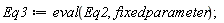 Eq3 := eval(Eq2, fixedparameter)