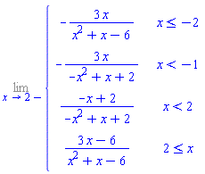 Limit(piecewise(x <= -2, -3*x/(x^2+x-6), x < -1, -3*x/(-x^2+x+2), x < 2, (-x+2)/(-x^2+x+2), 2 <= x, (3*x-6)/(x^2+x-6)), x = 2, left)