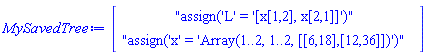 Vector(2, {(1) = "assign('L' = '[x[1,2], x[2,1]]')", (2) = "assign('x' = 'Array(1..2, 1..2, [[6,18],[12,36]])')"})
