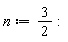 n := 3/2:
