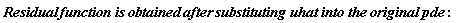 Residual*function*is*obtai*ned*after*substituting*uhat*into*the*original*pde