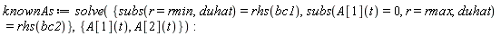 knownAs := solve({subs(r = rmin, duhat) = rhs(bc1), subs(A[1](t) = 0, r = rmax, duhat) = rhs(bc2)}, {A[1](t), A[2](t)})