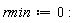 rmin := 0: