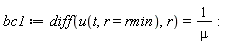 bc1 := diff(u(t, r = rmin), r) = 1/mu: