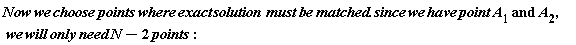 `and`(Typesetting[delayDotProduct](Now*we*choose*points*where*exact*solution*must*be*matched.since, we, true)*have*point*A[1], A[2]), N*need*only*we*will-2*points