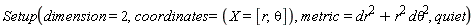 Setup(dimension = 2, coordinates = (X = [r, theta]), metric = r^2*`d&theta;`^2+dr^2, quiet)
