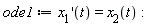 ode1 := (D(x__1))(t) = x__2(t)