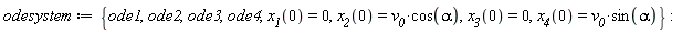 odesystem := {ode1, ode2, ode3, ode4, x__1(0) = 0, x__2(0) = v__0*cos(alpha), x__3(0) = 0, x__4(0) = v__0*sin(alpha)}