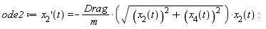 ode2 := (D(x__2))(t) = -Drag*sqrt(x__2(t)^2+x__4(t)^2)*x__2(t)/m