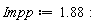 Impp := 1.88
