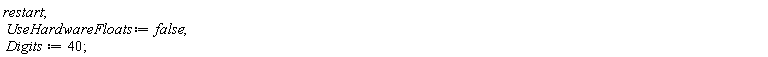 restart; UseHardwareFloats := false; Digits := 40