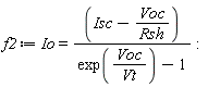 f2 := Io = (Isc-Voc/Rsh)/(exp(Voc/Vt)-1)