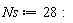 Ns := 28