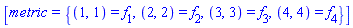 [metric = {(1, 1) = f[1](X), (2, 2) = f[2](X), (3, 3) = f[3](X), (4, 4) = f[4](X)}]