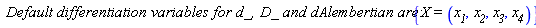 `Default differentiation variables for d_, D_ and dAlembertian are:`*{X = (x__1, x__2, x__3, x__4)}