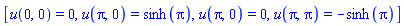 [u(0, 0) = 0, u(Pi, 0) = sinh(Pi), u(Pi, 0) = 0, u(Pi, Pi) = -sinh(Pi)]