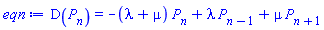 D(P[n]) = -(lambda+mu)*P[n]+lambda*P[n-1]+mu*P[n+1]