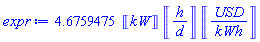 4.6759475*Units:-Unit(kW)*Units:-Unit(h/d)*Units:-Unit(USD/kWh)