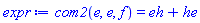 expr := com2(e, e, f) = eh+he