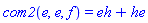 com2(e, e, f) = eh+he