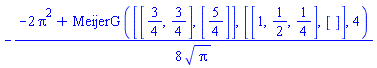 -(1/8)*(-2*Pi^2+MeijerG([[3/4, 3/4], [5/4]], [[1, 1/2, 1/4], []], 4))/Pi^(1/2)