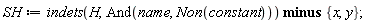 SH := `minus`(indets(H, And(name, Non(constant))), {x, y})