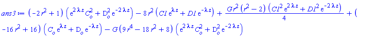 (-2*r^2+1)*(exp(2*lambda*z)*C[o]^2+D[o]^2*exp(-2*lambda*z))-8*r^2*(C1*exp(lambda*z)+D1*exp(-lambda*z))+(1/4)*G*r^2*(r^2-2)*(C1^2*exp(2*lambda*z)+D1^2*exp(-2*lambda*z))+(-16*r^2+16)*(C[o]*exp(lambda*z)+D[o]*exp(-lambda*z))-G*(9*r^4-18*r^2+8)*(exp(2*lambda*z)*C[o]^2+D[o]^2*exp(-2*lambda*z))