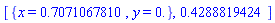 [{x = .7071067810, y = 0.}, .4288819424]